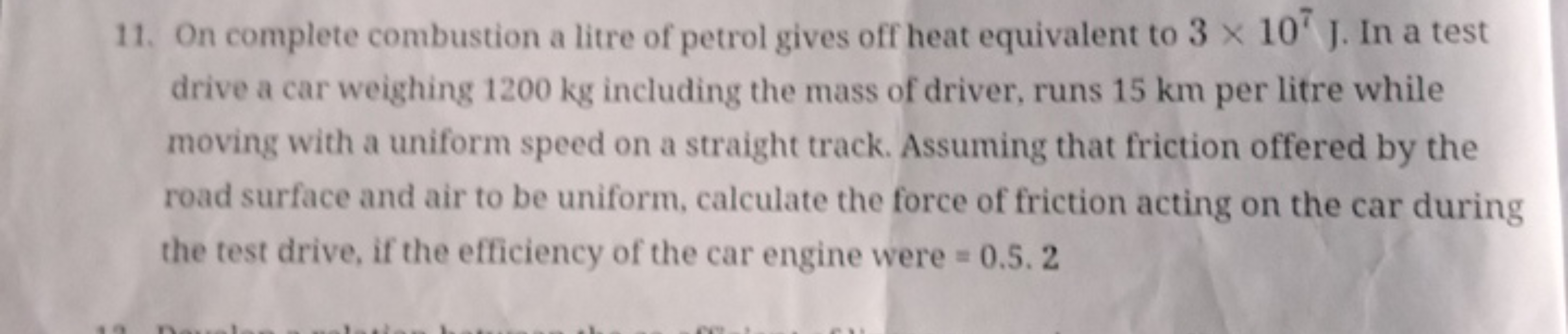 11. On complete combustion a litre of petrol gives off heat equivalent