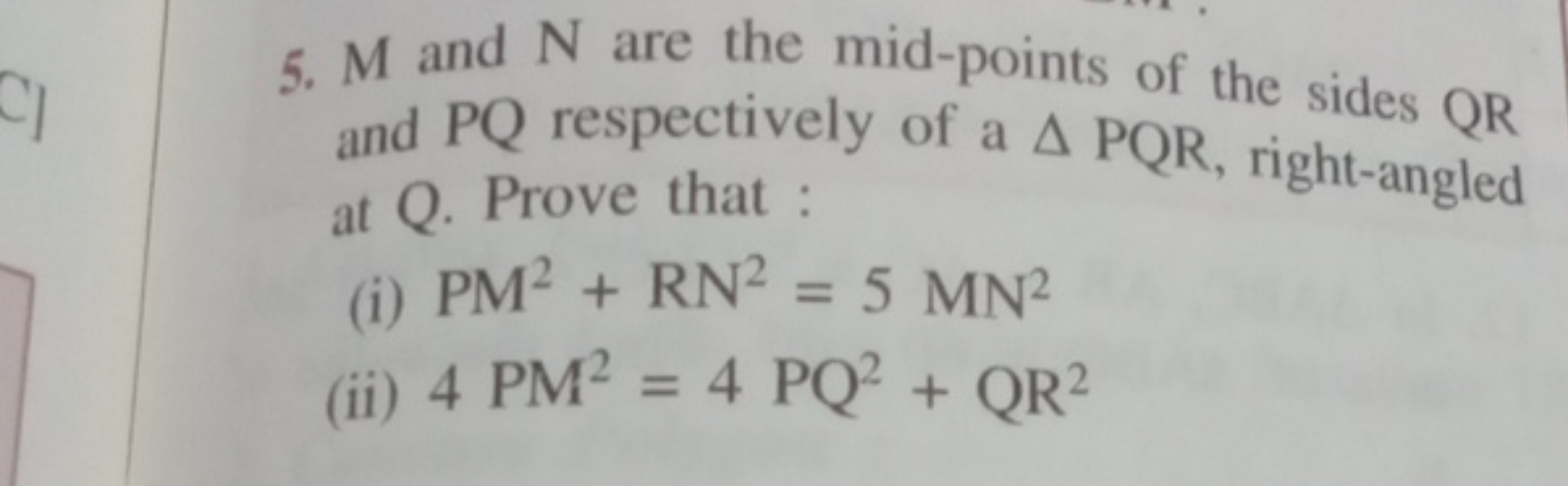 5. M and N are the mid-points of the sides QR and PQ respectively of a