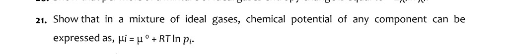 21. Show that in a mixture of ideal gases, chemical potential of any c