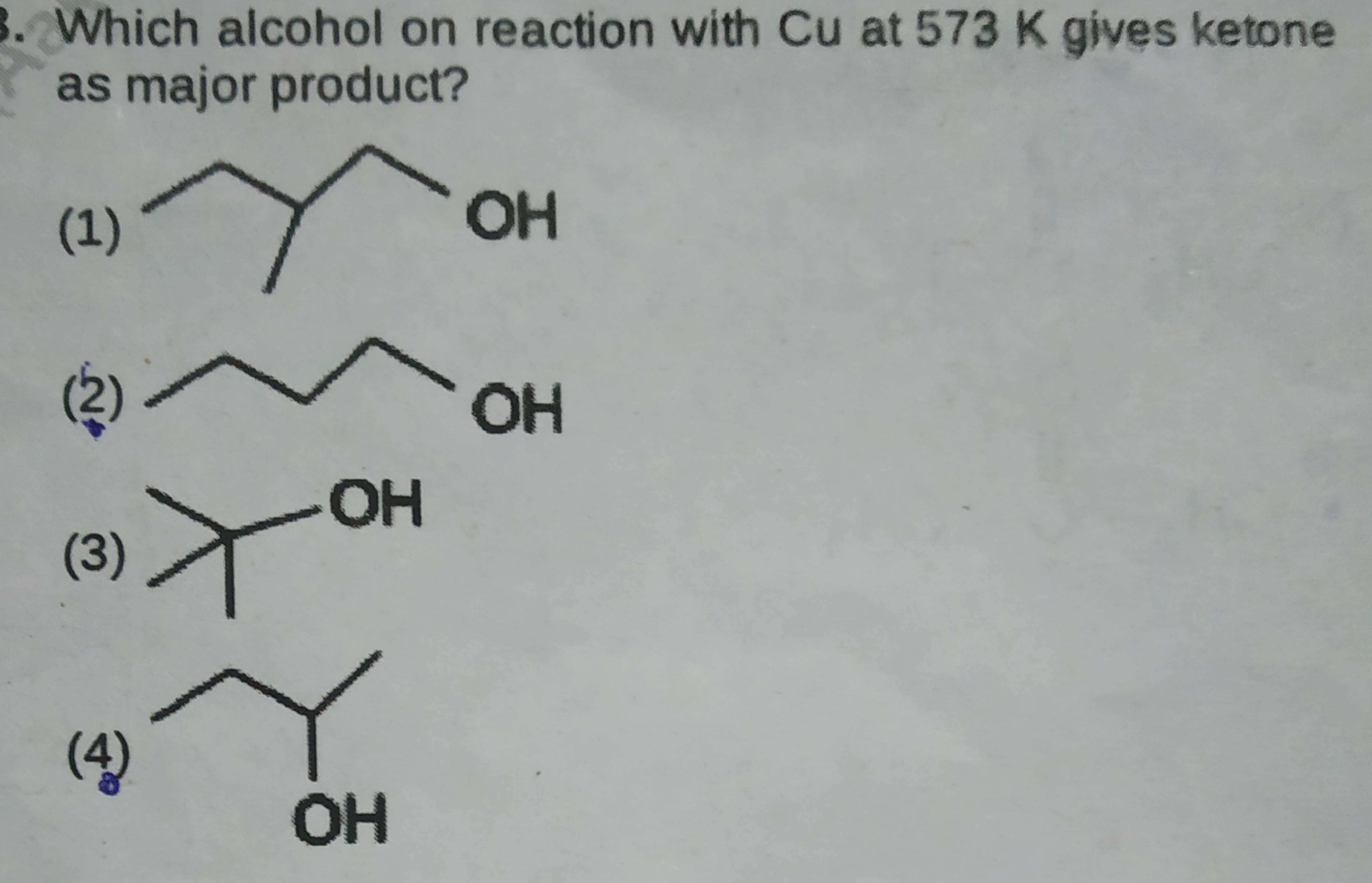 Which alcohol on reaction with Cu at 573 K gives ketone as major produ