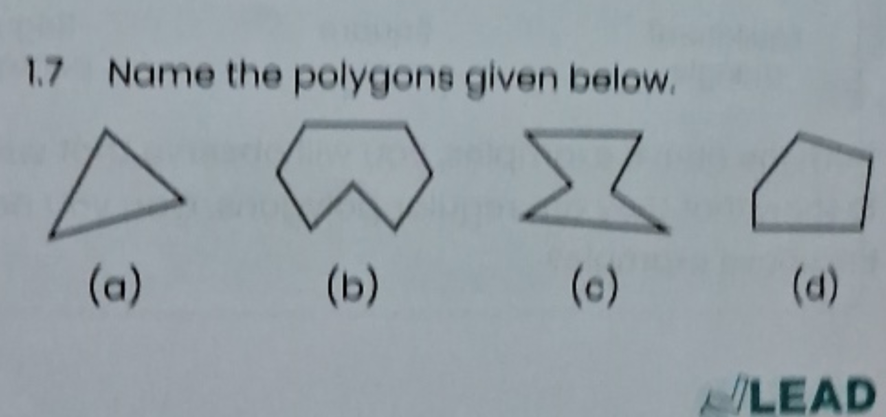 1.7 Name the polygons given below.
(a)
(b)
(c)
(d)