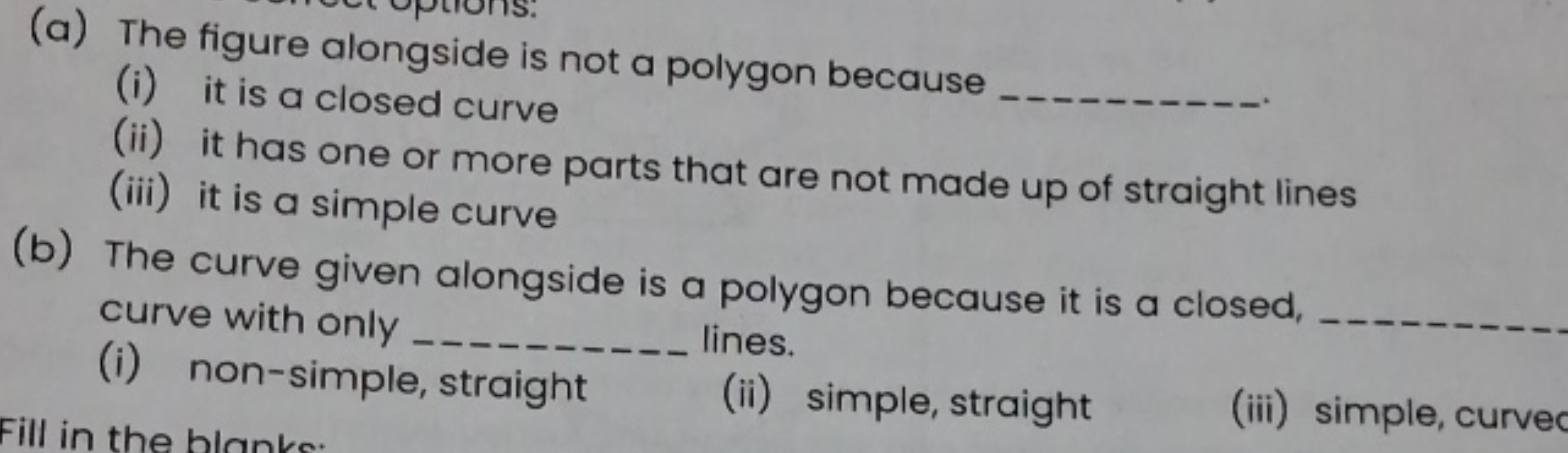 (a) The figure alongside is not a polygon because
(i) it is a closed c