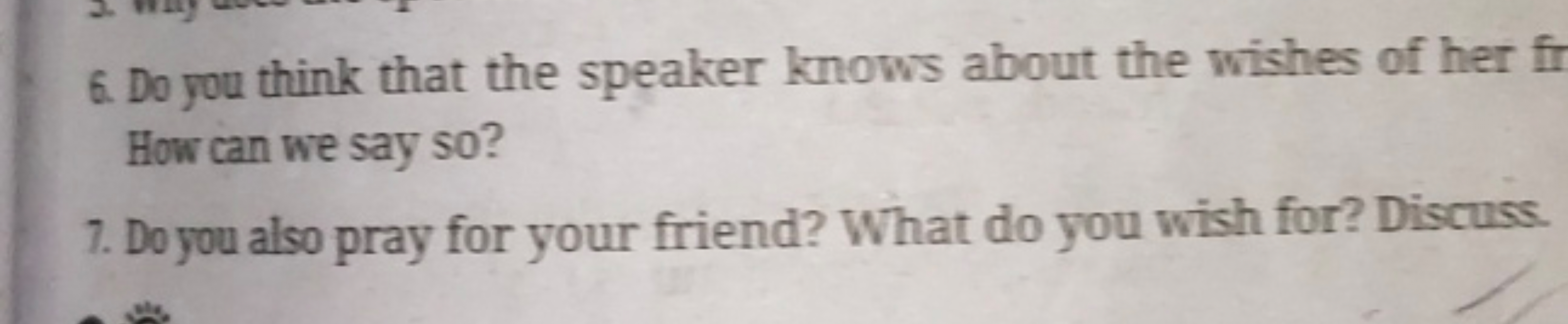 ri
6. Do you think that the speaker knows about the wishes of her fr
H