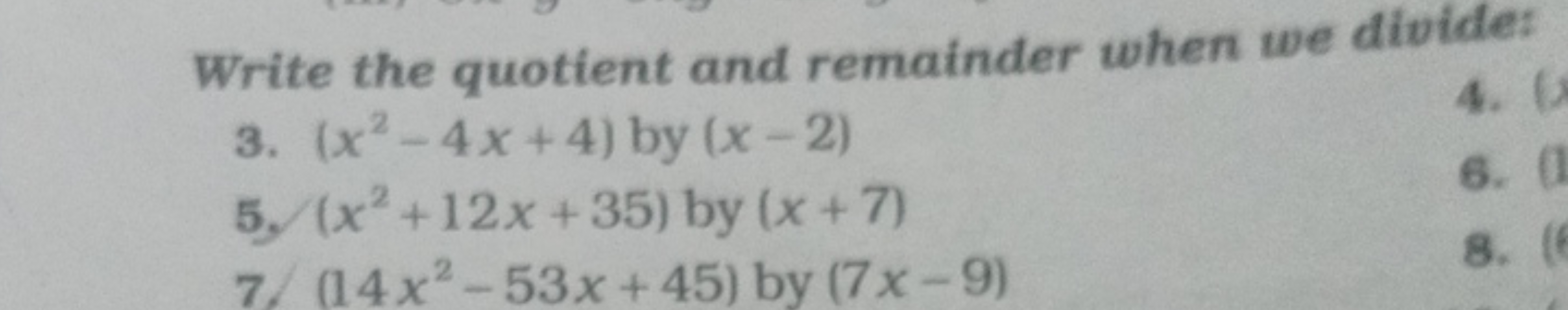 Write the quotient and remainder when we divide:
3. (x2−4x+4) by (x−2)