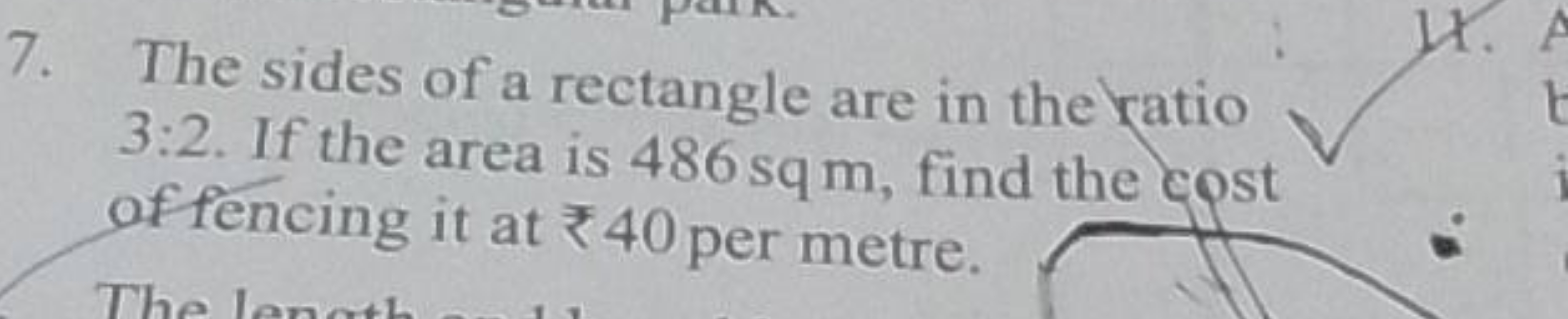 7. The sides of a rectangle are in the yatio 3:2. If the area is 486 s