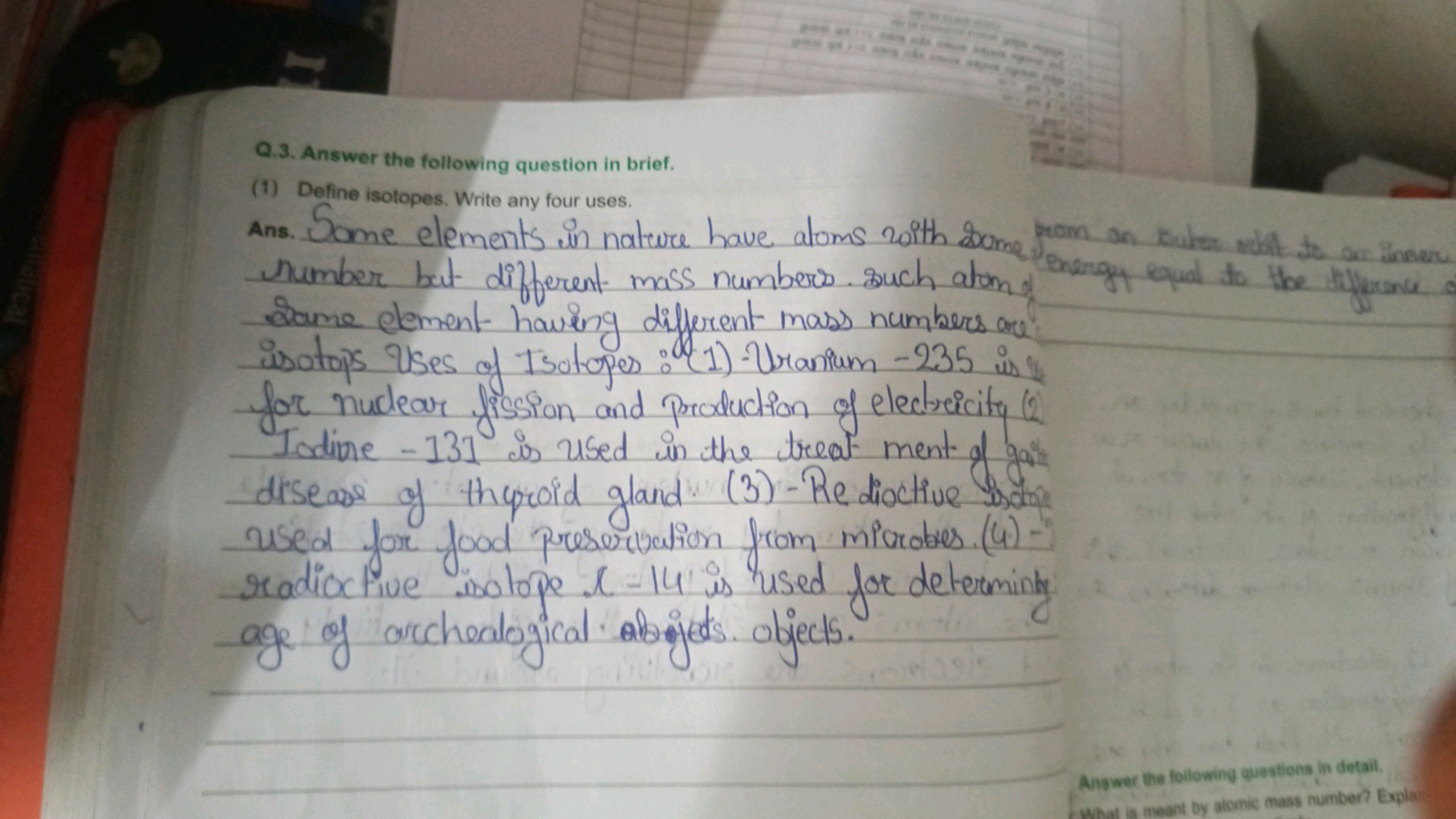 Q.3. Answer the following question in brief.
(1) Define isotopes. Writ