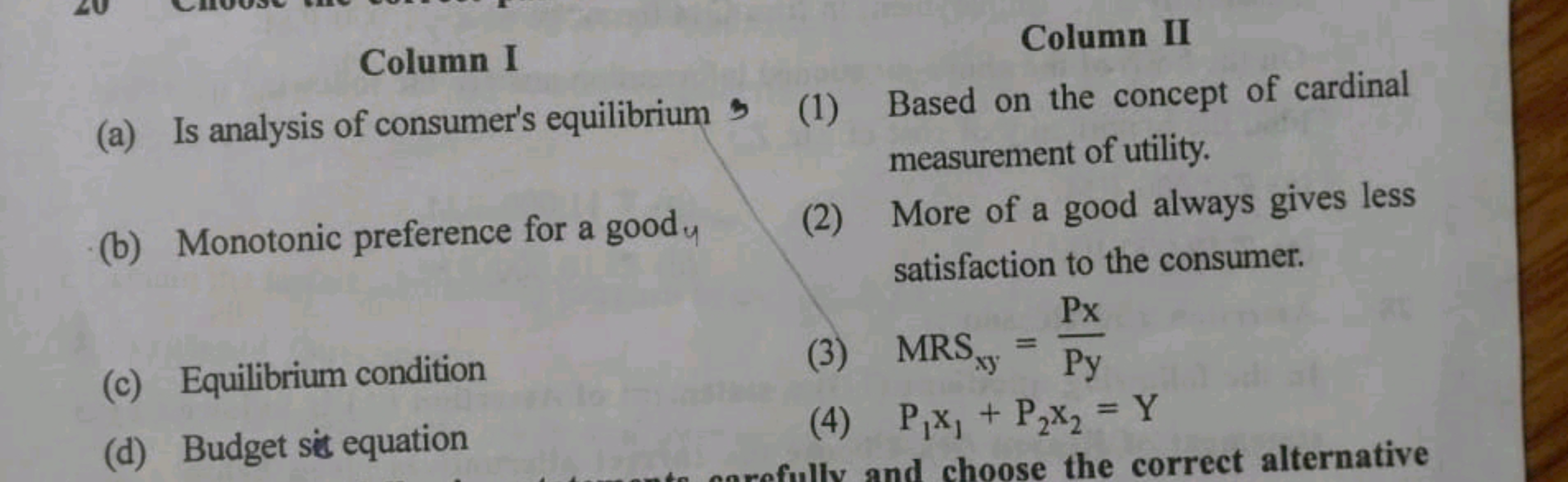 Column I
Column II
(a) Is analysis of consumer's equilibrium 3
(1) Bas