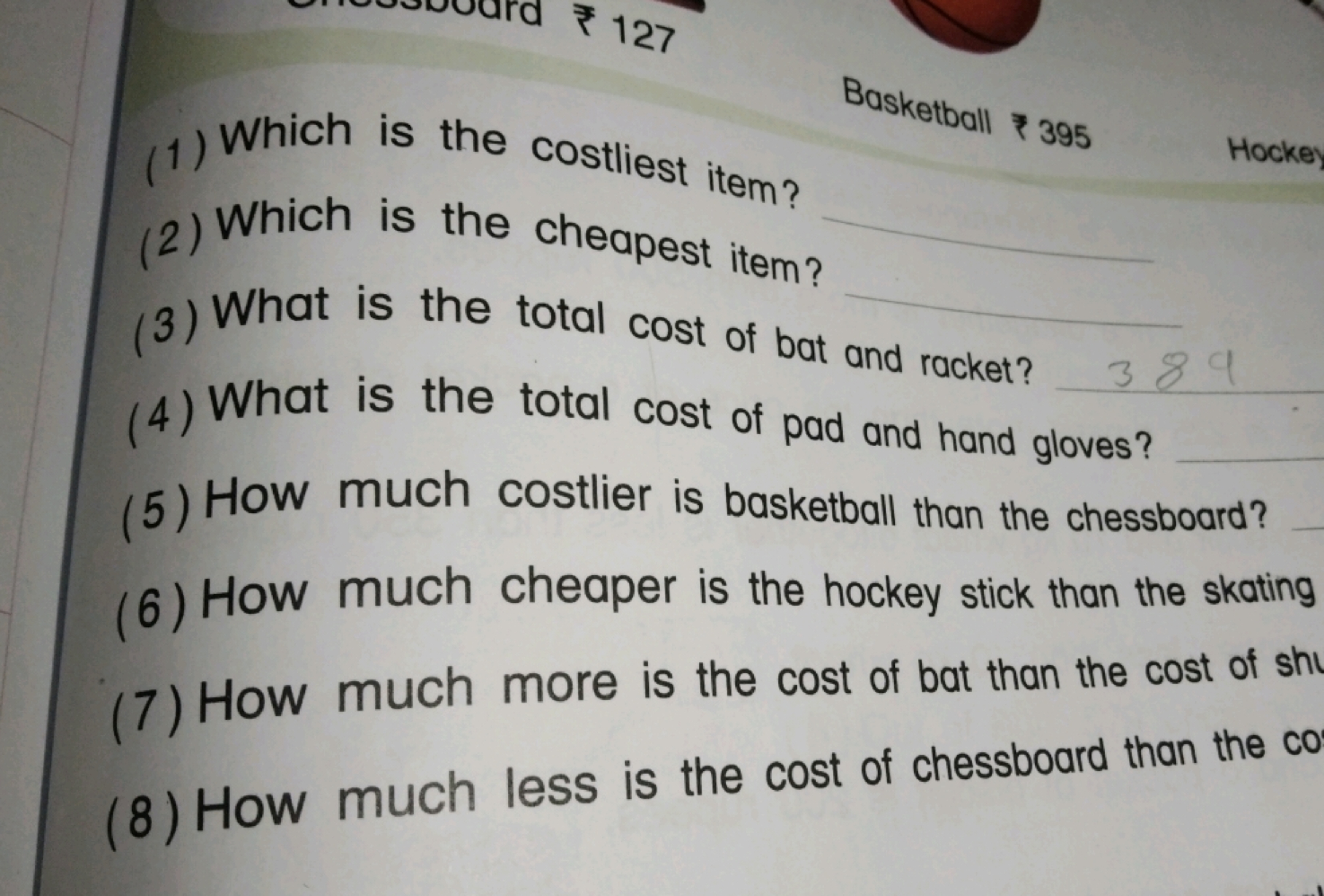 (1) Which is the costliest item?

Basketball 395
(2) Which is the chea