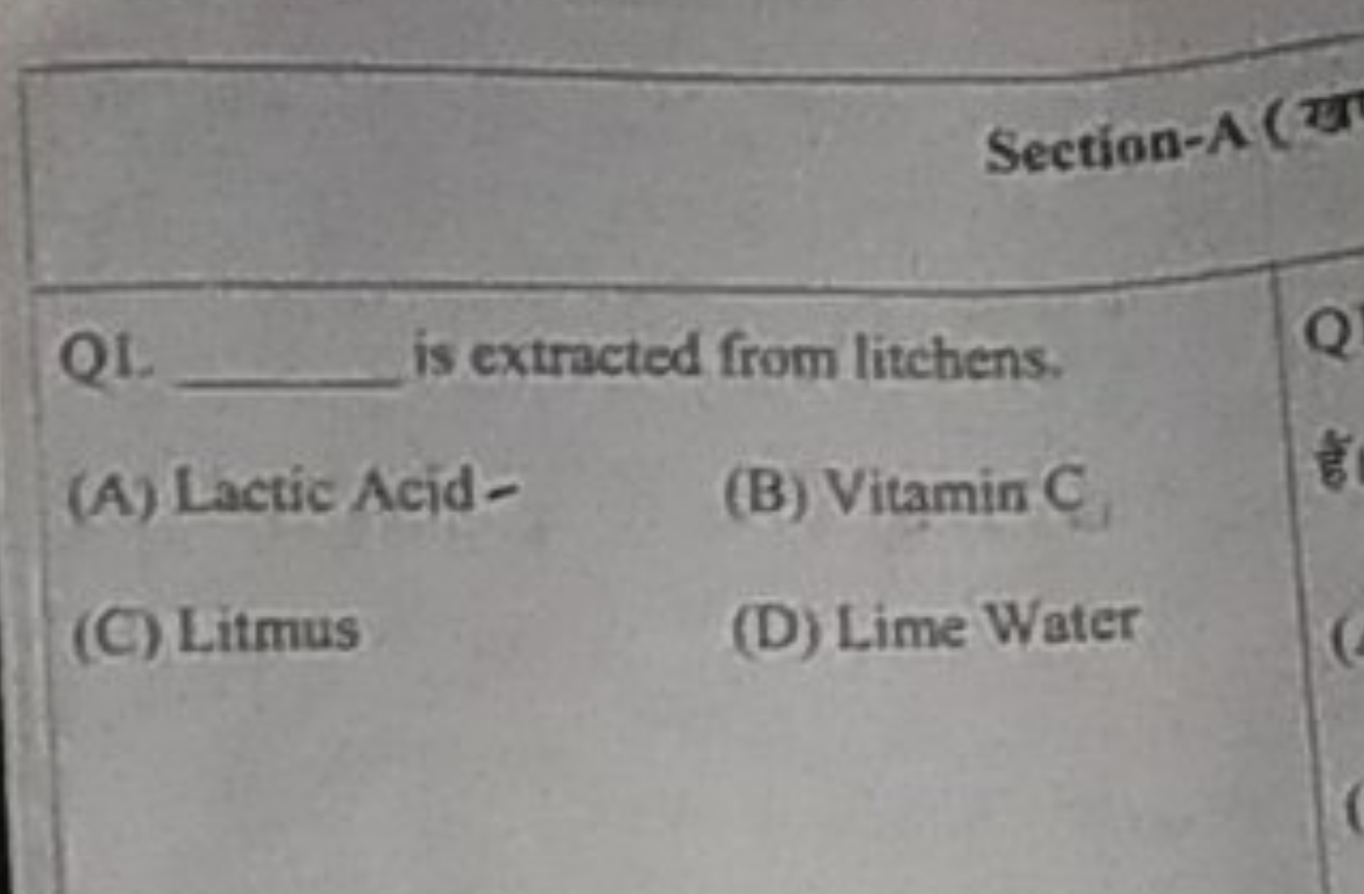 Section-A (ख)

QI  is extracted from litchens.
(A) Lactic Acid-
(B) Vi