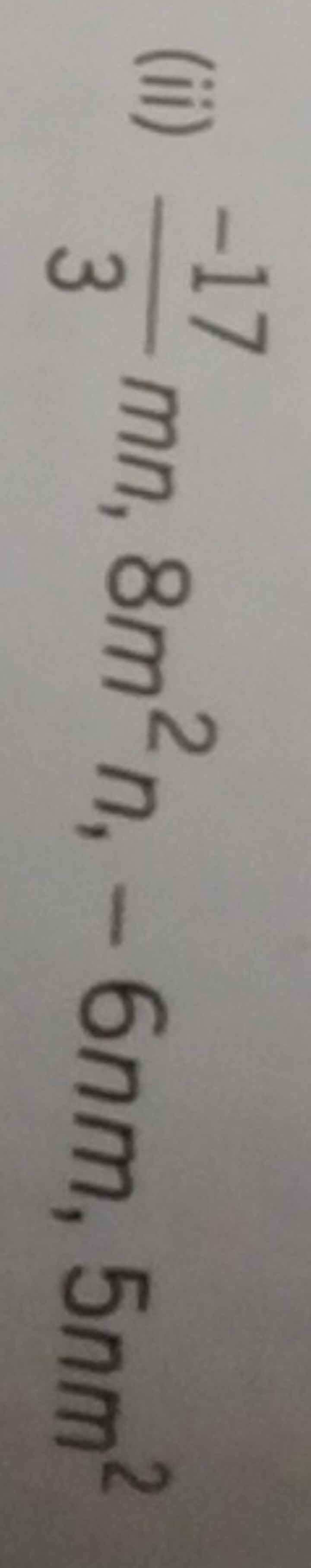 (ii) 3−17​mn,8m2n,−6nm,5nm2