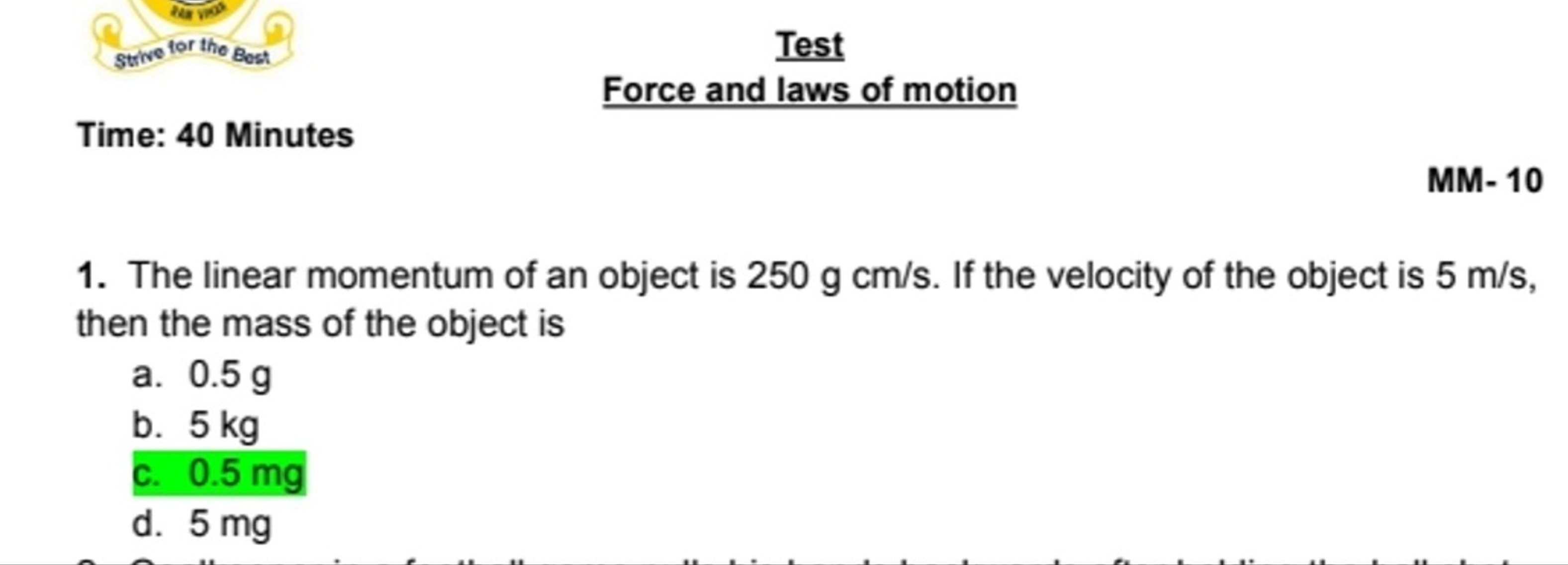 stivetor tho Bost Test
Force and laws of motion
Time: 40 Minutes
MM- 1