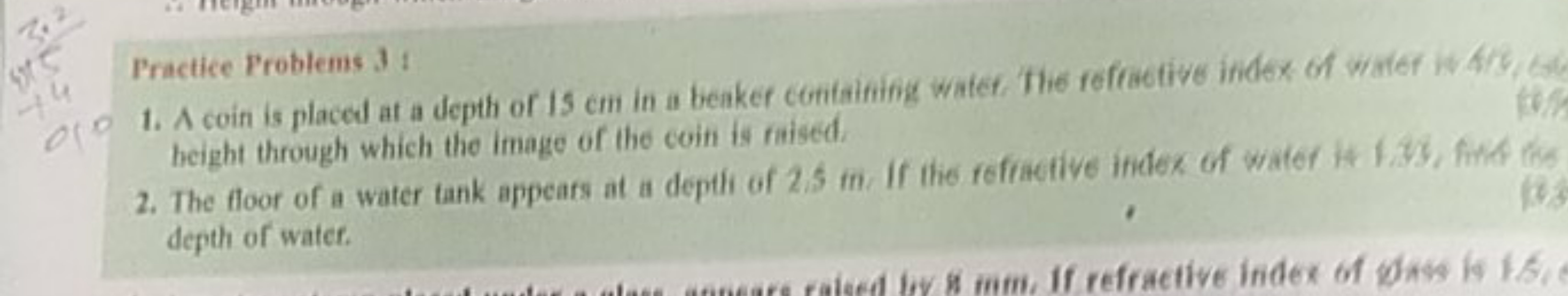 Practice Problems 3 :
1. A coin is placed at a depth of 15 cm in a bea