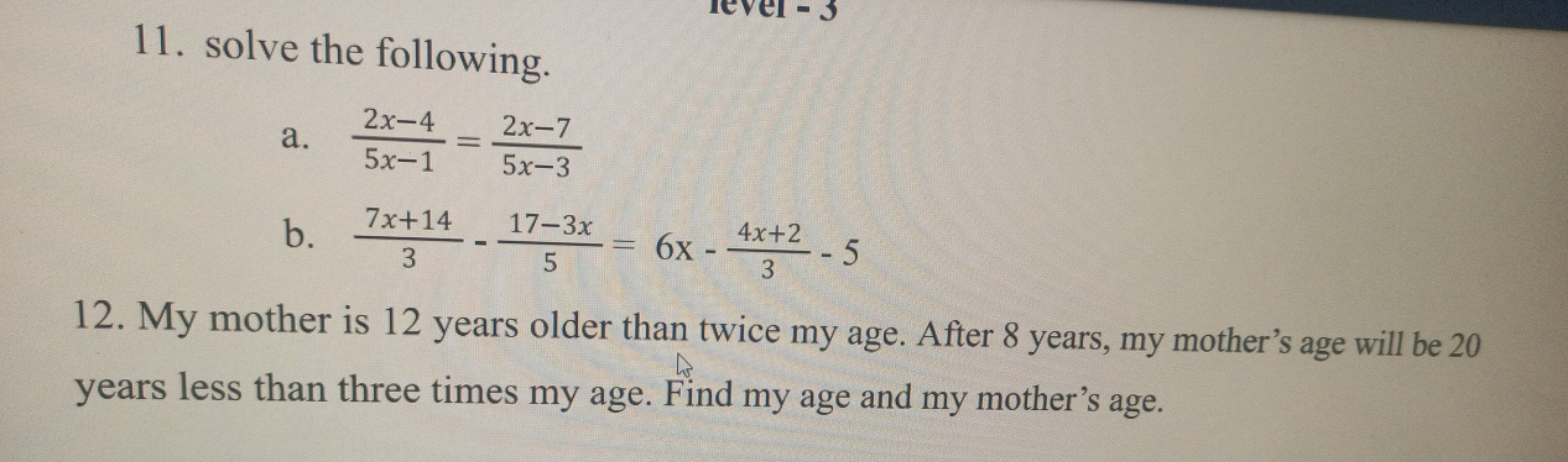 11. solve the following.
a. 5x−12x−4​=5x−32x−7​
b. 37x+14​−517−3x​=6x−