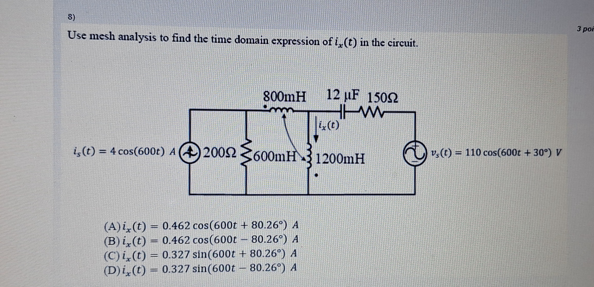 8)

Use mesh analysis to find the time domain expression of ix​(t) in 