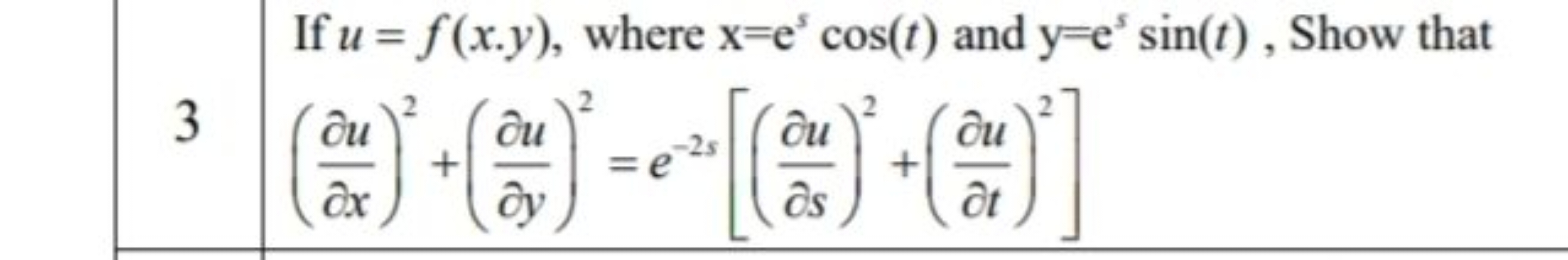 If u=f(x.y), where x=escos(t) and y=essin(t), Show that
3(∂x∂u​)2+(∂y∂