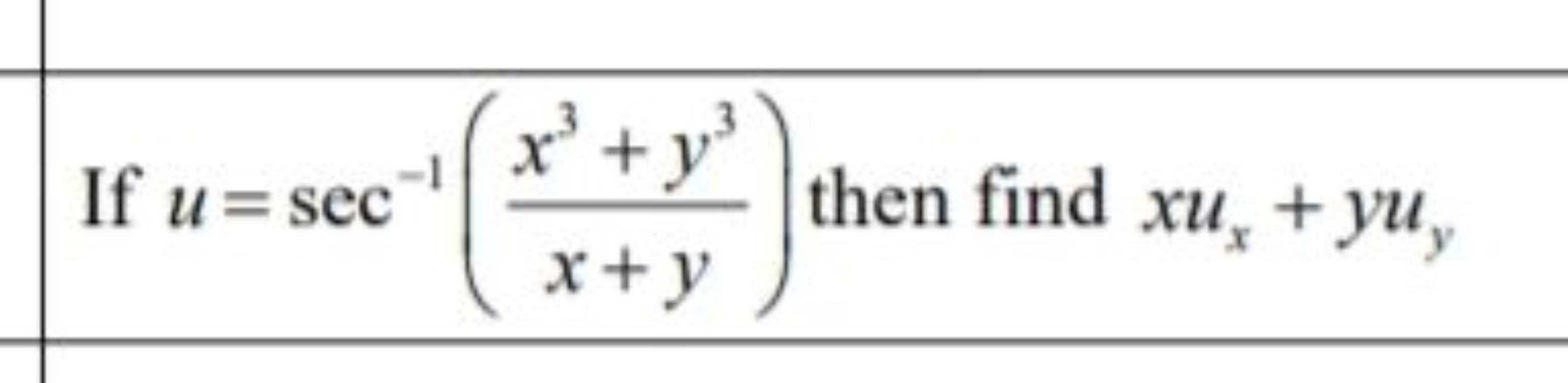 If u=sec−1(x+yx3+y3​) then find xux​+yuy​