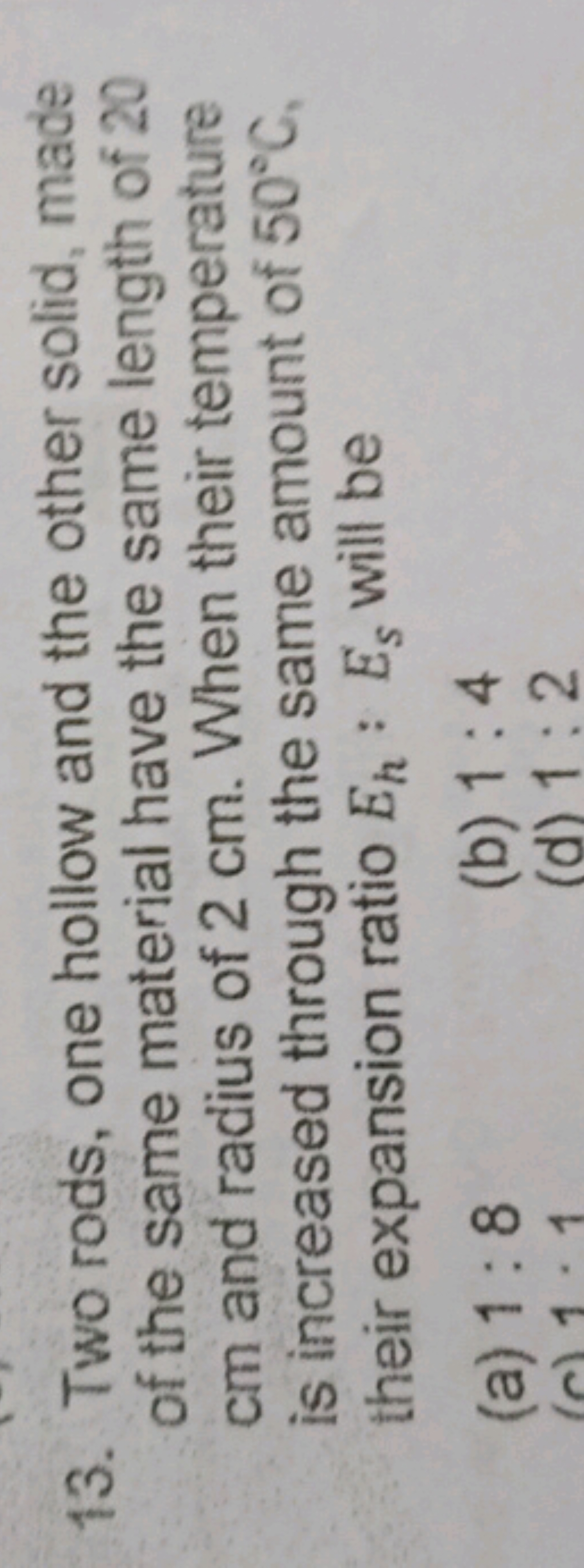 13. Two rods, one hollow and the other solid, made of the same materia