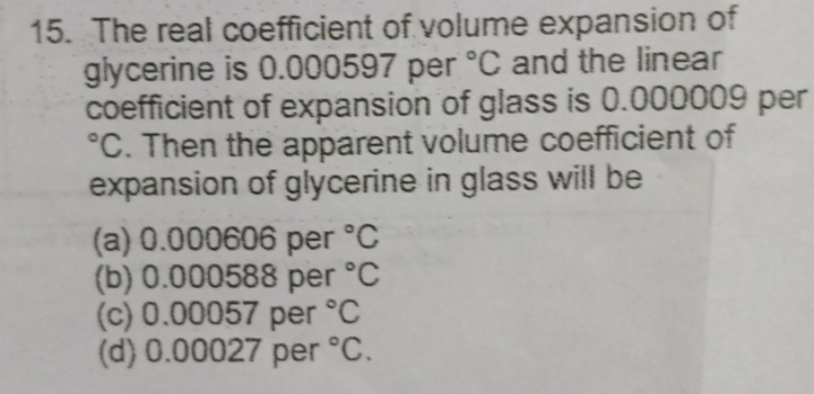 15. The real coefficient of volume expansion of glycerine is 0.000597 