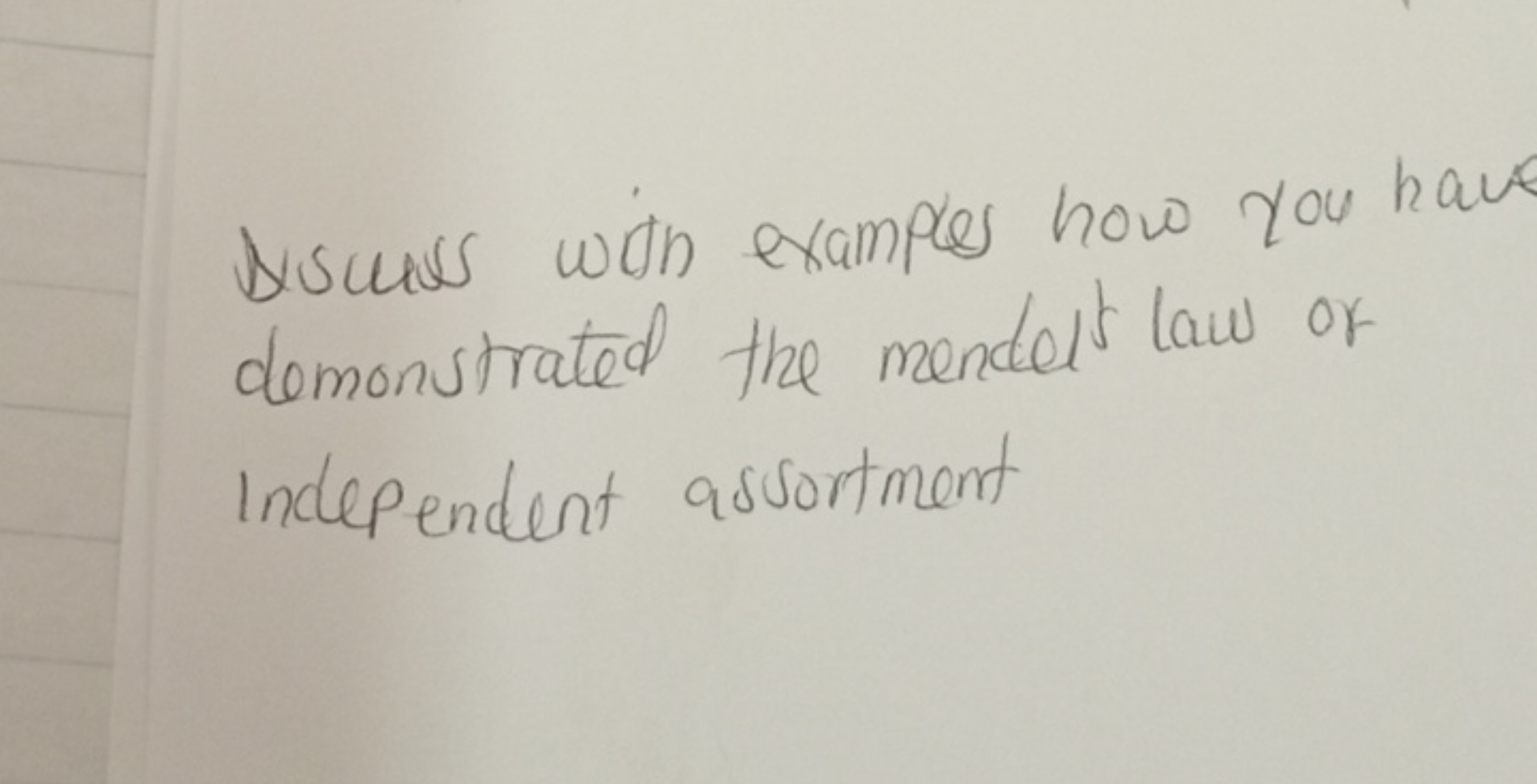 Discuss with examples how you have demonstrated the menders law of Ind