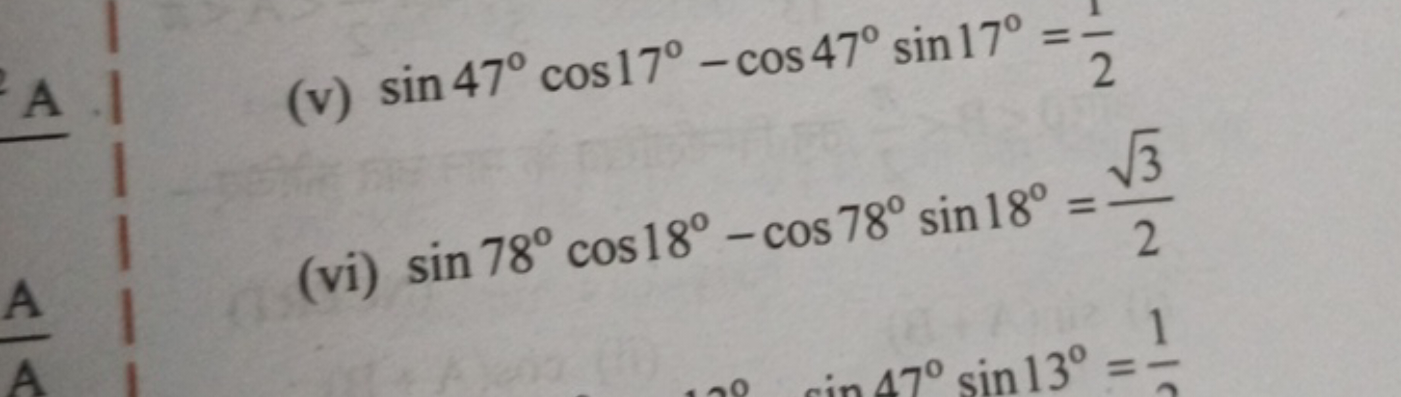 A
(v) sin47∘cos17∘−cos47∘sin17∘=21​
(vi) sin78∘cos18∘−cos78∘sin18∘=23​