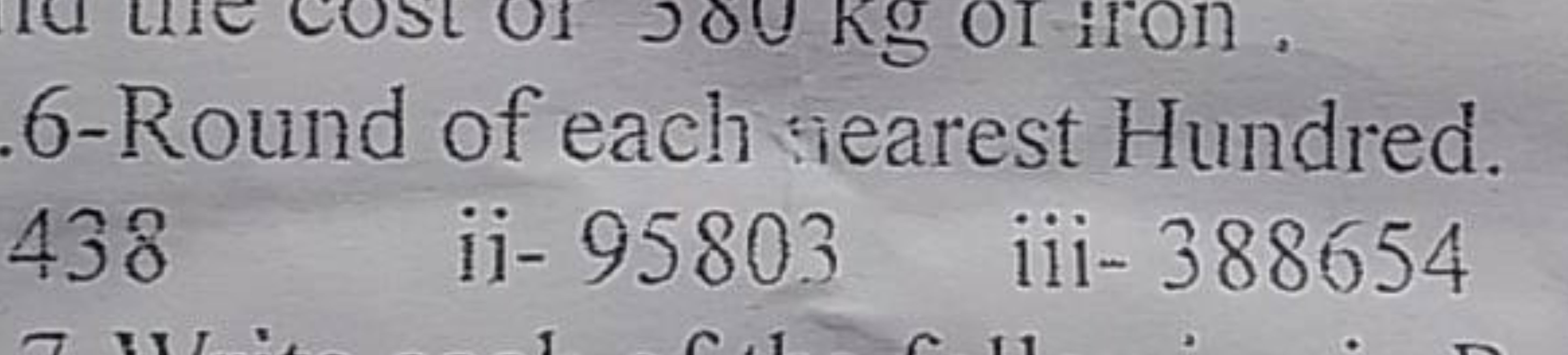 6-Round of each searest Hundred. 438
ii- 95803
iii- 388654