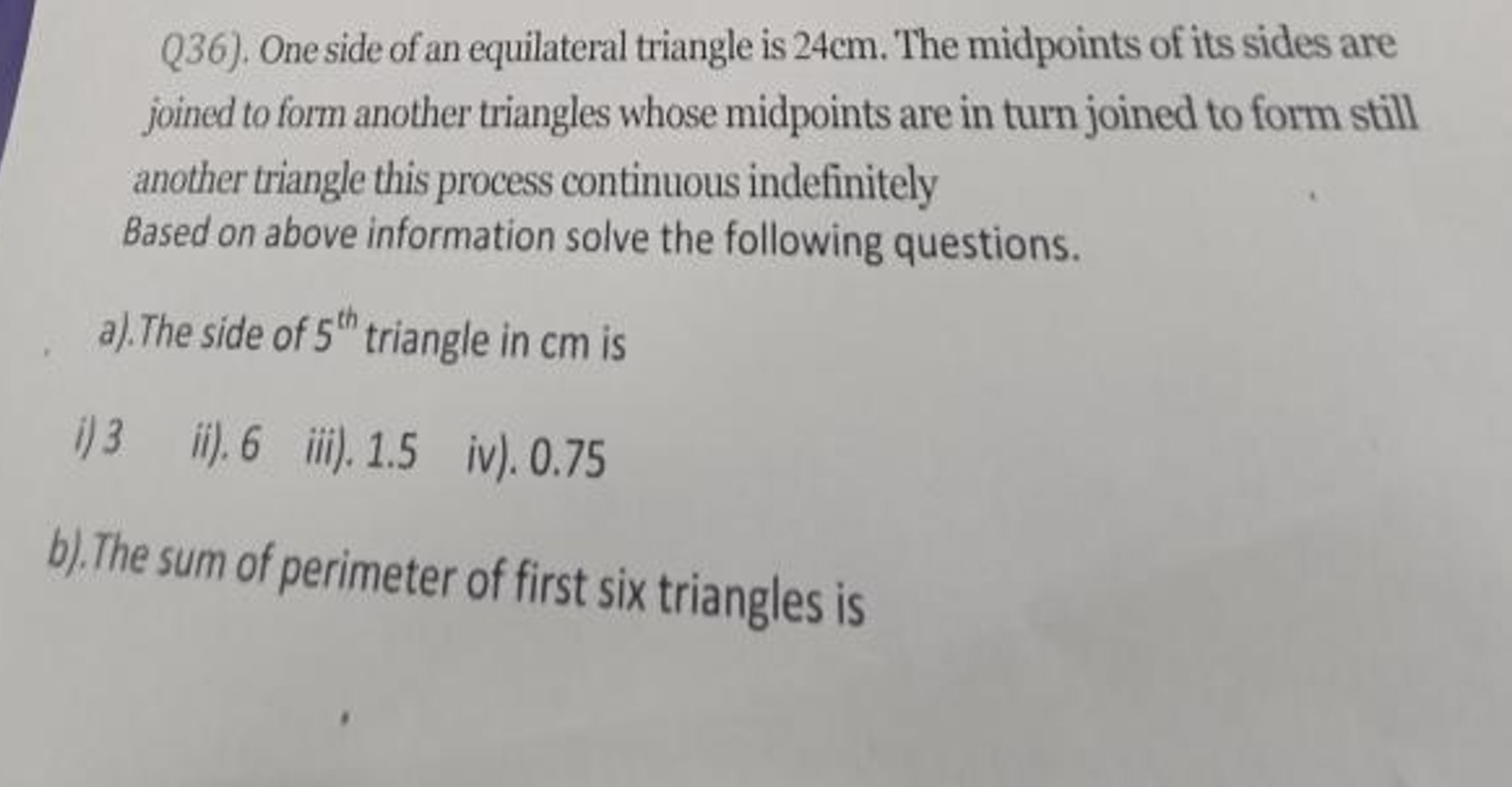 Q36). One side of an equilateral triangle is 24 cm . The midpoints of 