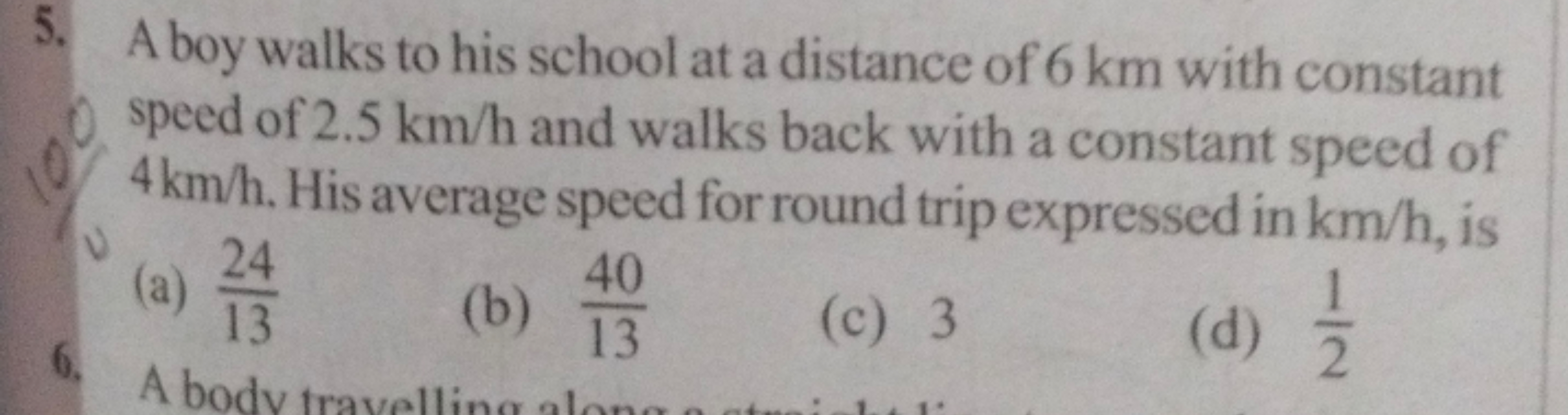 5. A boy walks to his school at a distance of 6 km with constant speed