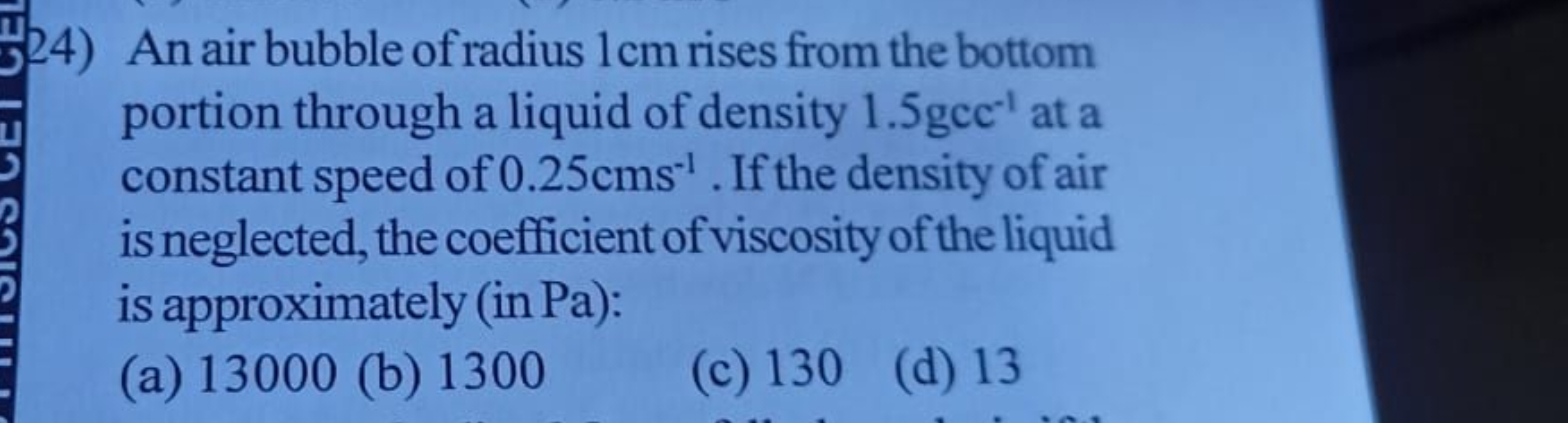 524) An air bubble of radius 1cm rises from the bottom
portion through