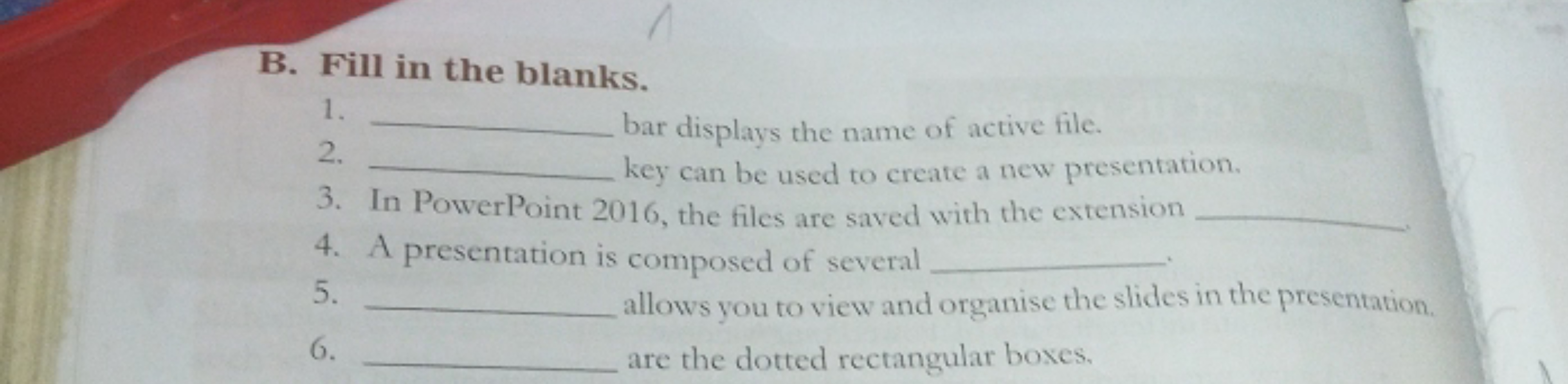 B. Fill in the blanks.
1. 
2.  bar displays the name of active file.
3