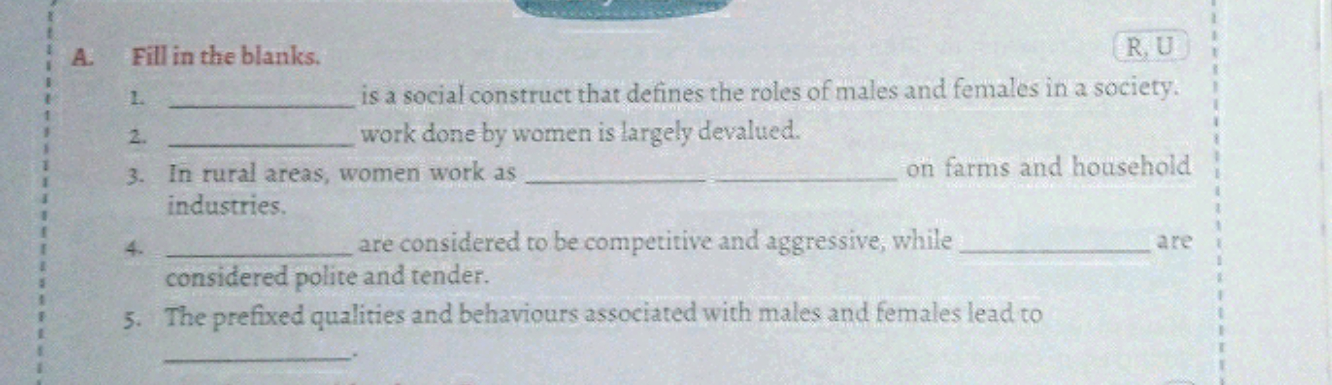 A. Fill in the blanks.
R, U
1.  is a social construct that defines the