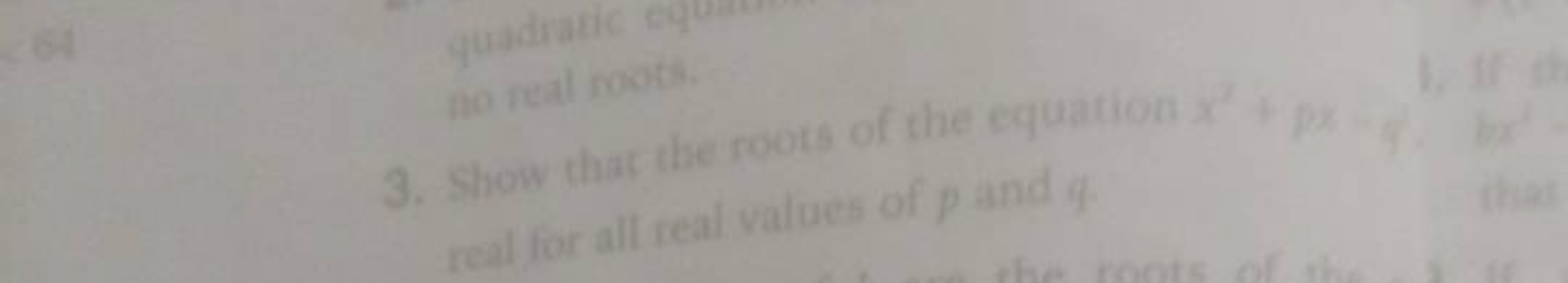 3. Show that the roots of the equation x2+px=4 ? real for all real val