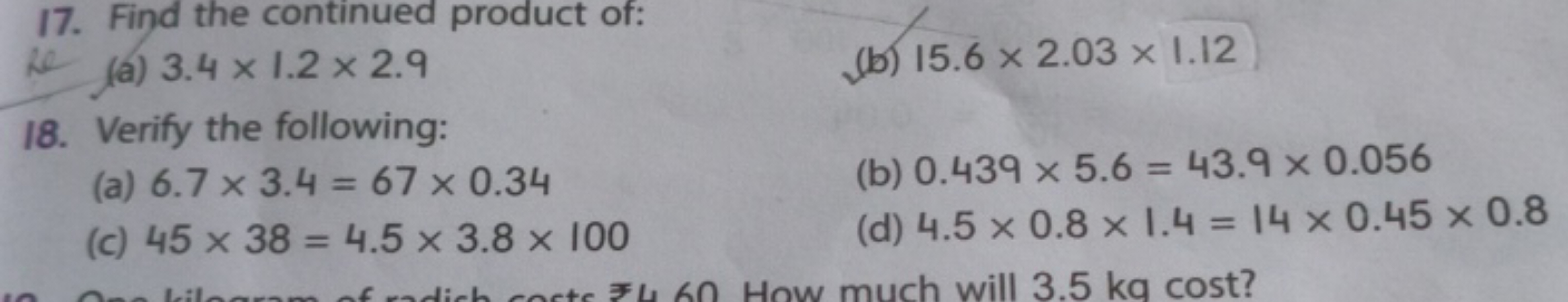 17. Find the continued product of:
he (a) 3.4 x 1.2 x 2.9
18. Verify t