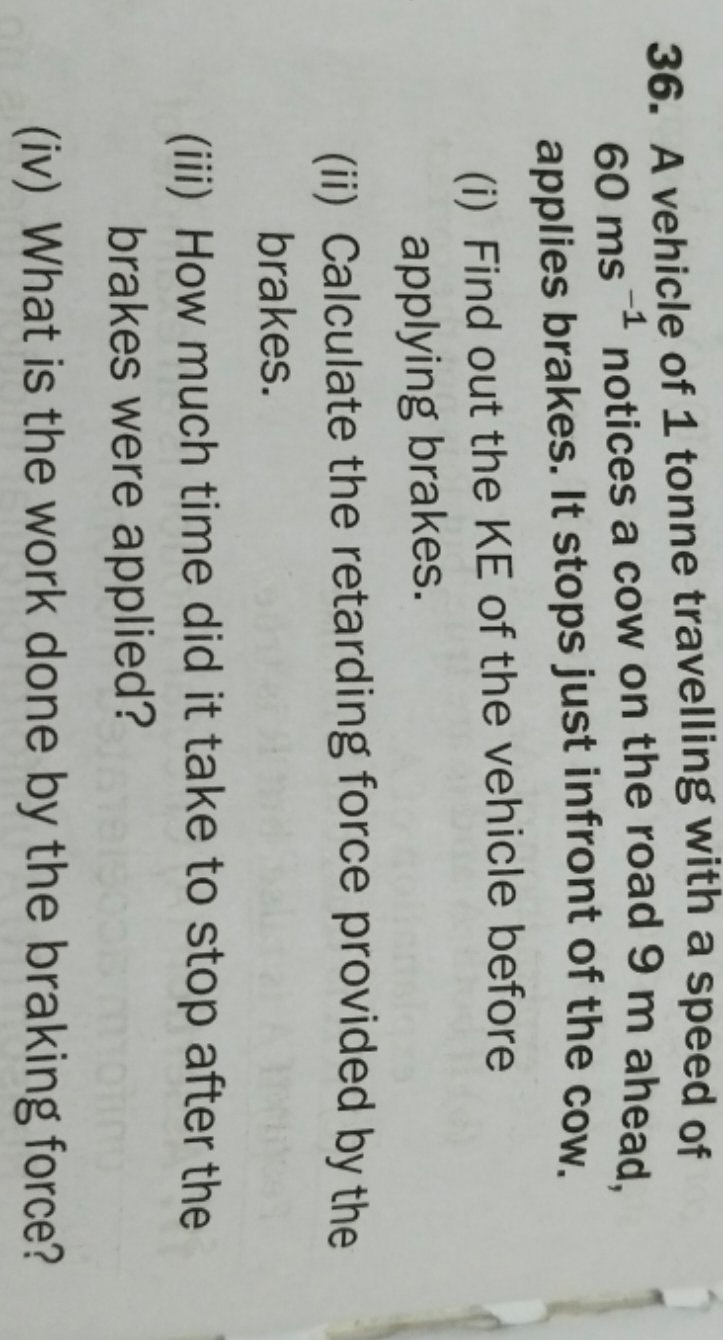 36. A vehicle of 1 tonne travelling with a speed of 60 ms−1 notices a 