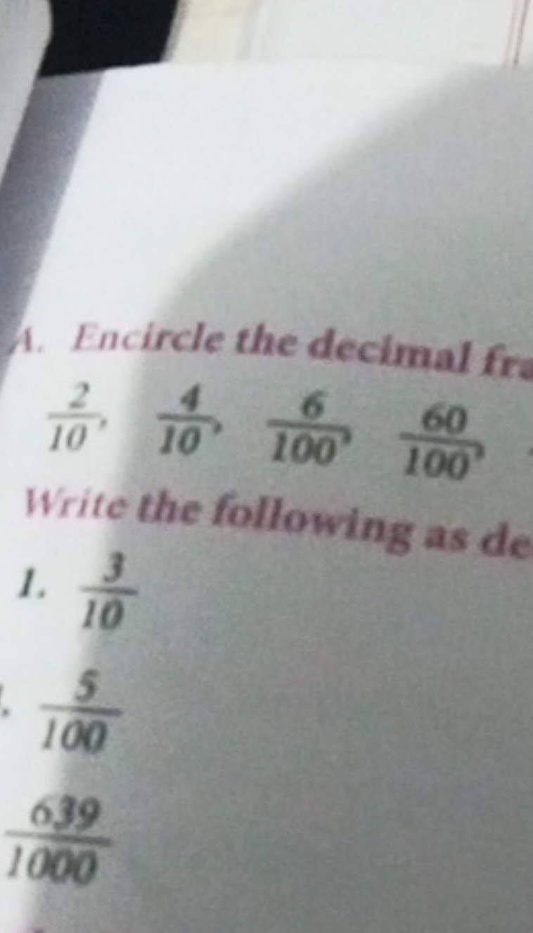 A. Encircle the decimal fro
102​,104​,1006​10060​

Write the following