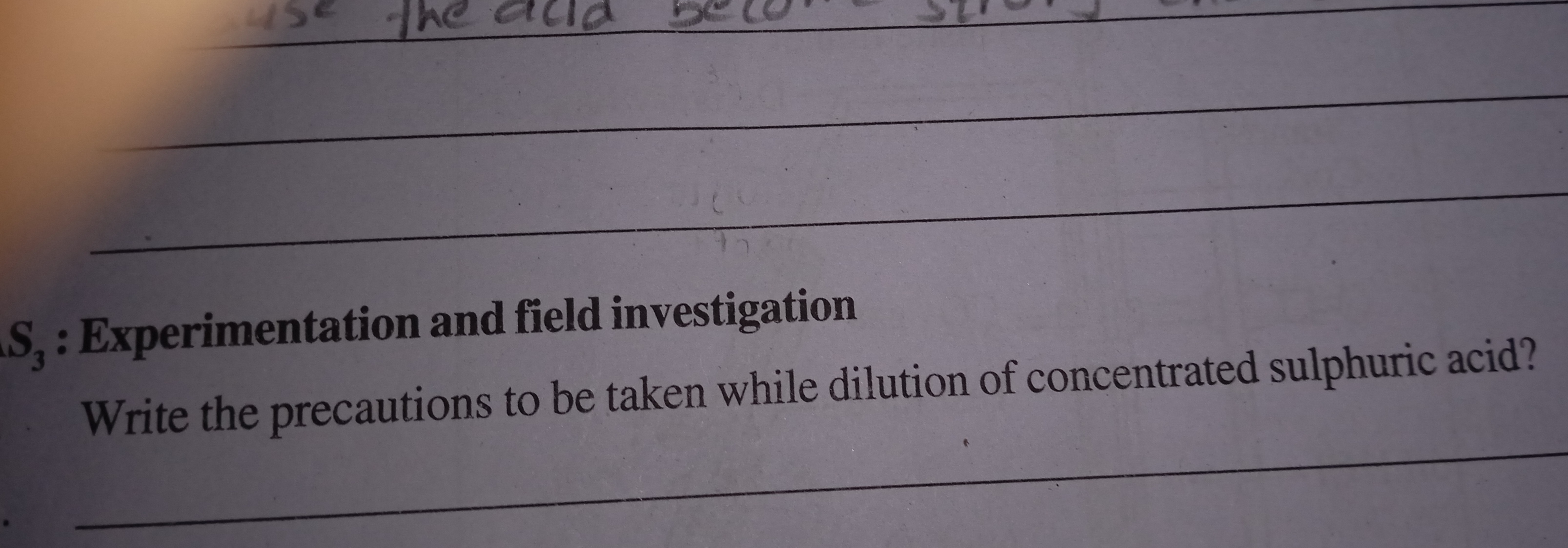 S3​: Experimentation and field investigation
Write the precautions to 