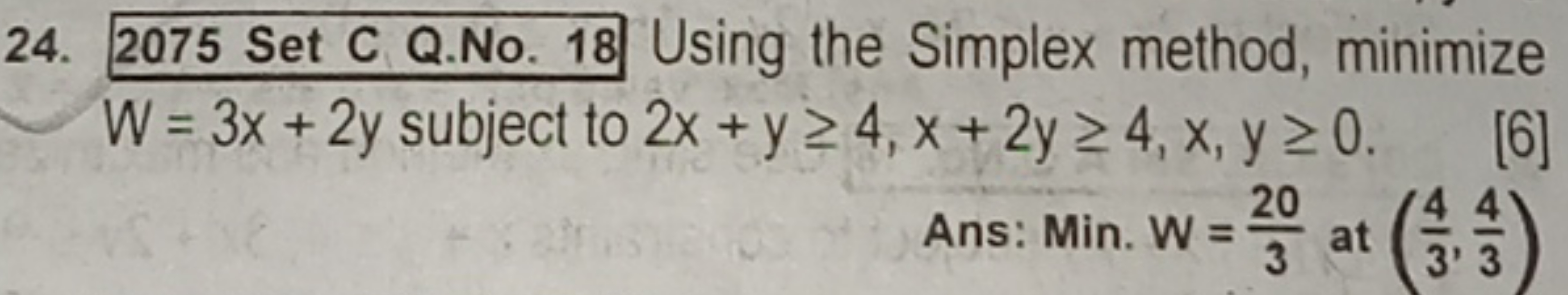 24. 2075 Set C Q.No. 18 Using the Simplex method, minimize W=3x+2y sub