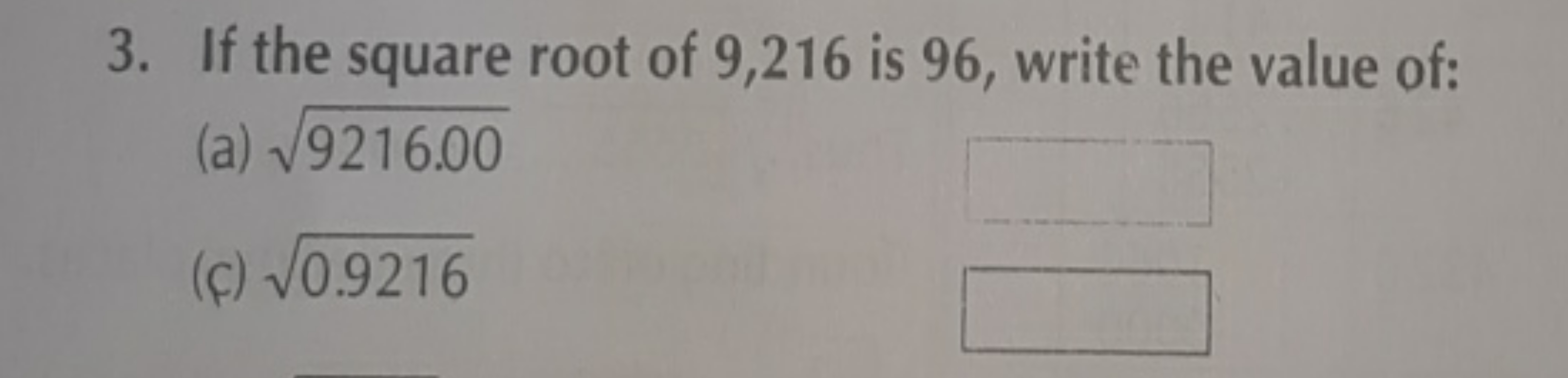 3. If the square root of 9,216 is 96 , write the value of:
(a) 9216.00