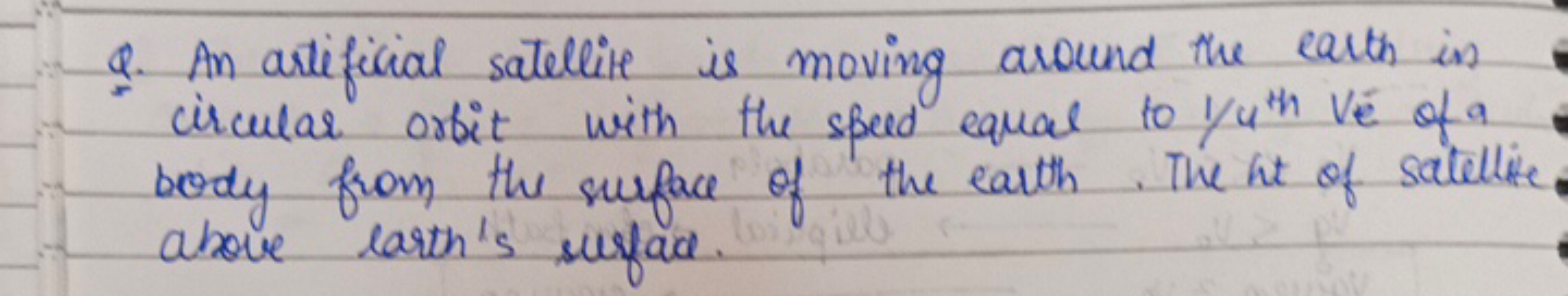 9. An artificial satellite is moving around the earth in
circular orbi