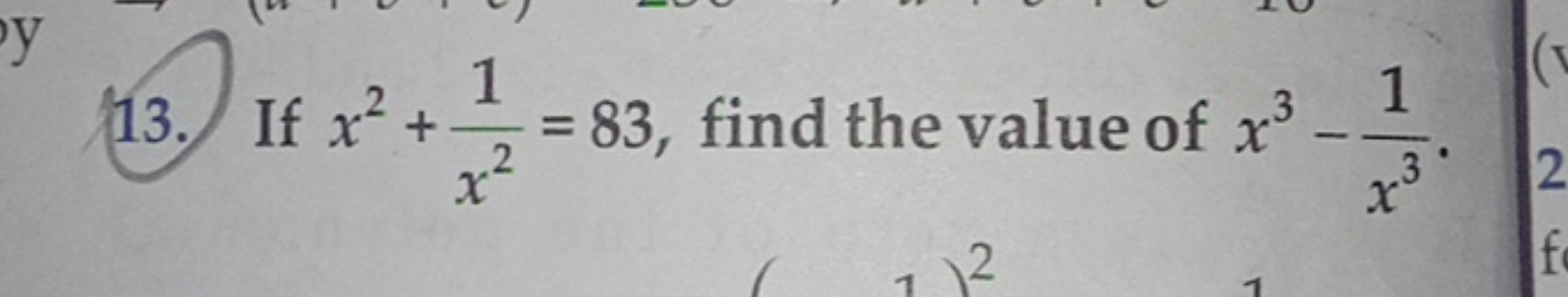 13. If x2+x21​=83, find the value of x3−x31​.