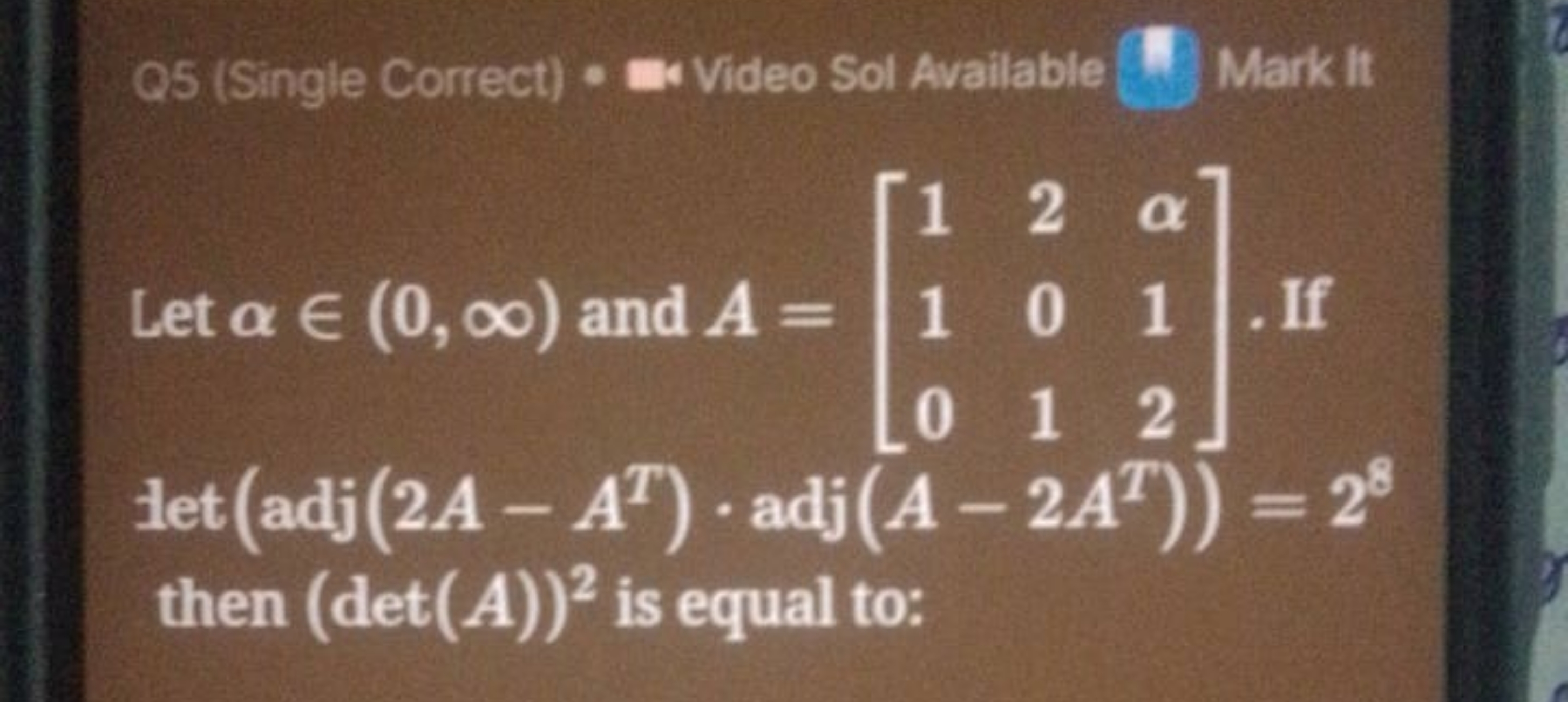 Q5 (Single Correct) ⋅ Eivideo Sol Available
Mark It
Let α∈(0,∞) and A=