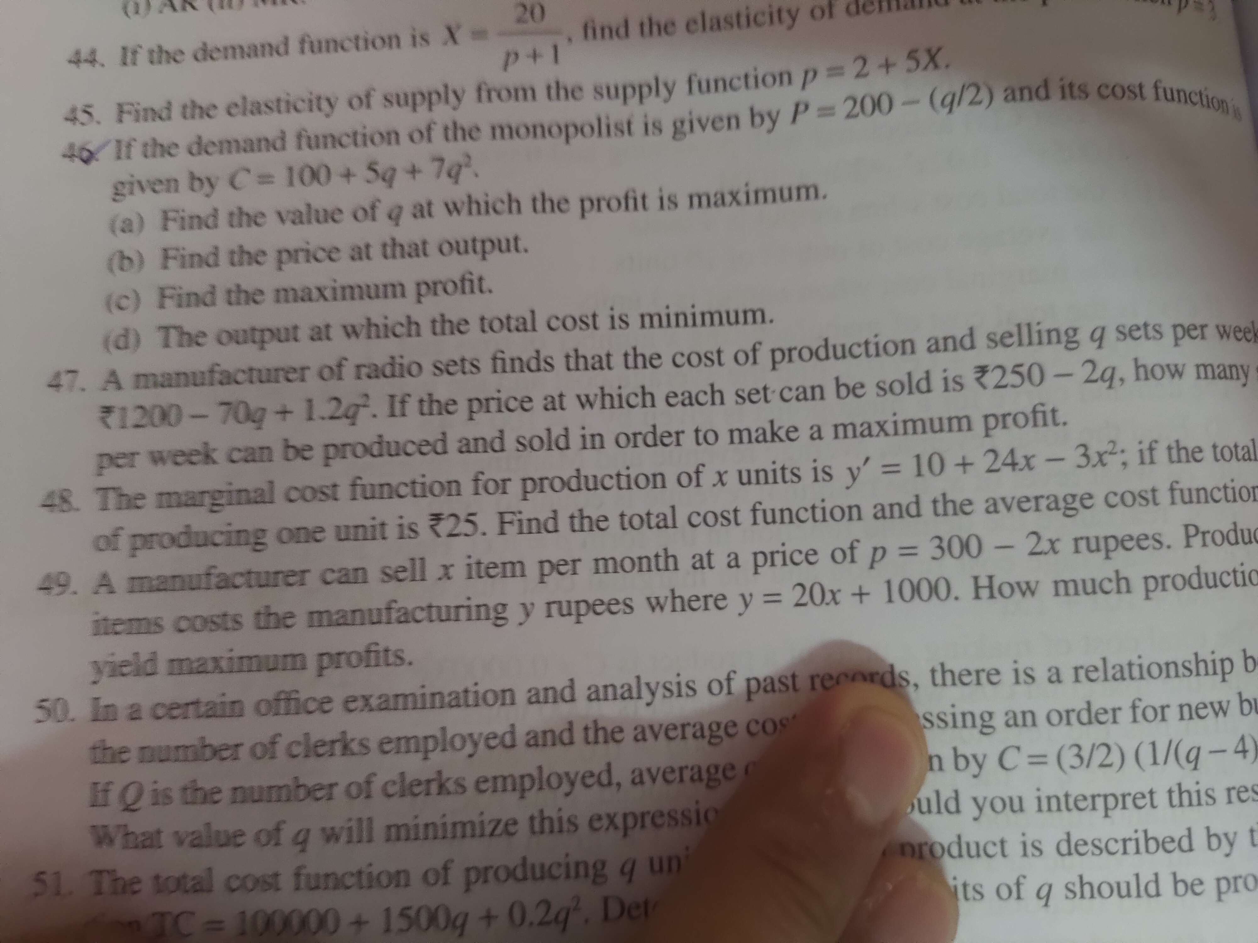 44. If the demand function is X = 20
P+1' find the elasticity of
45. F