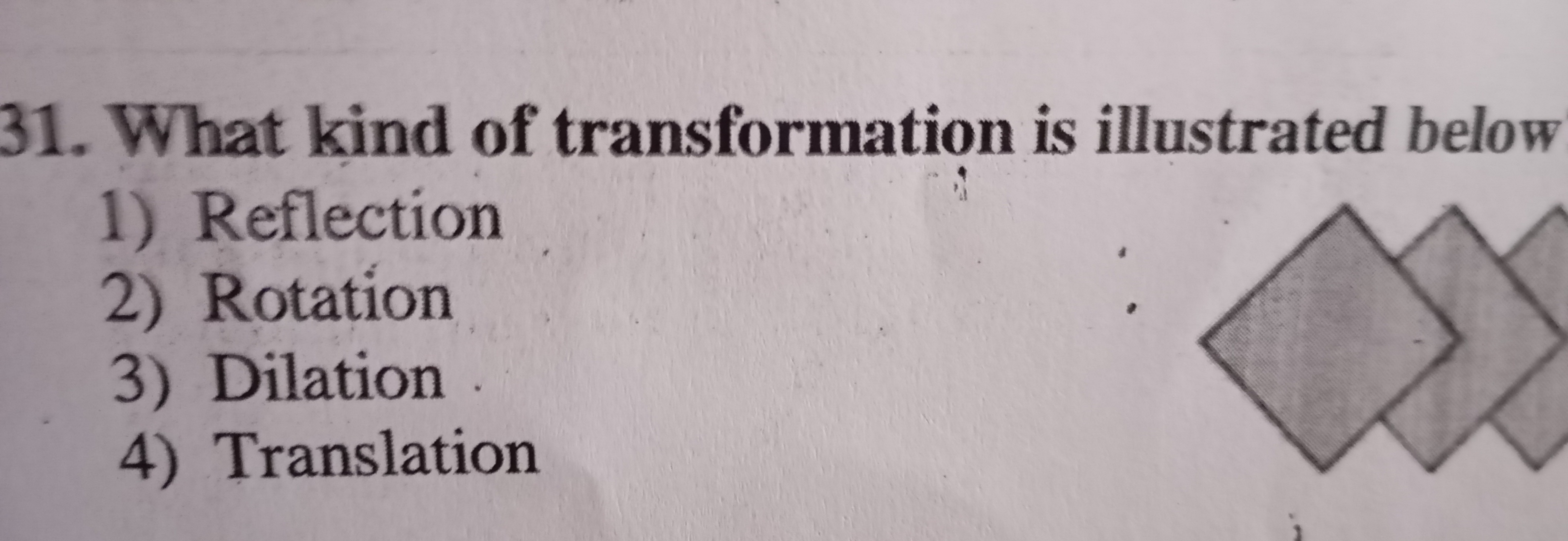 31. What kind of transformation is illustrated below
1) Reflection
2) 