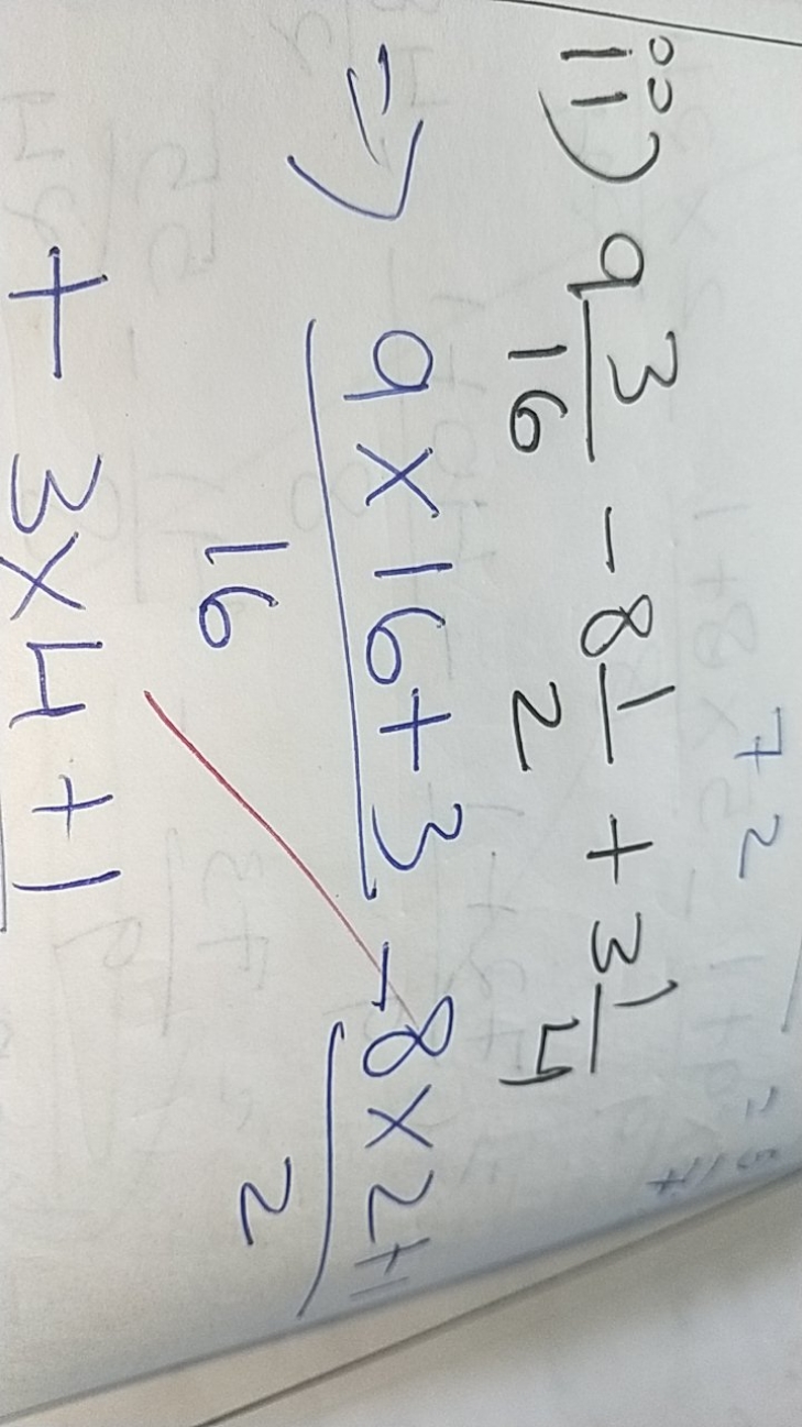 ii) ⇒​163​−821​+341​169×16+3​−28×2+​+3×4+1​