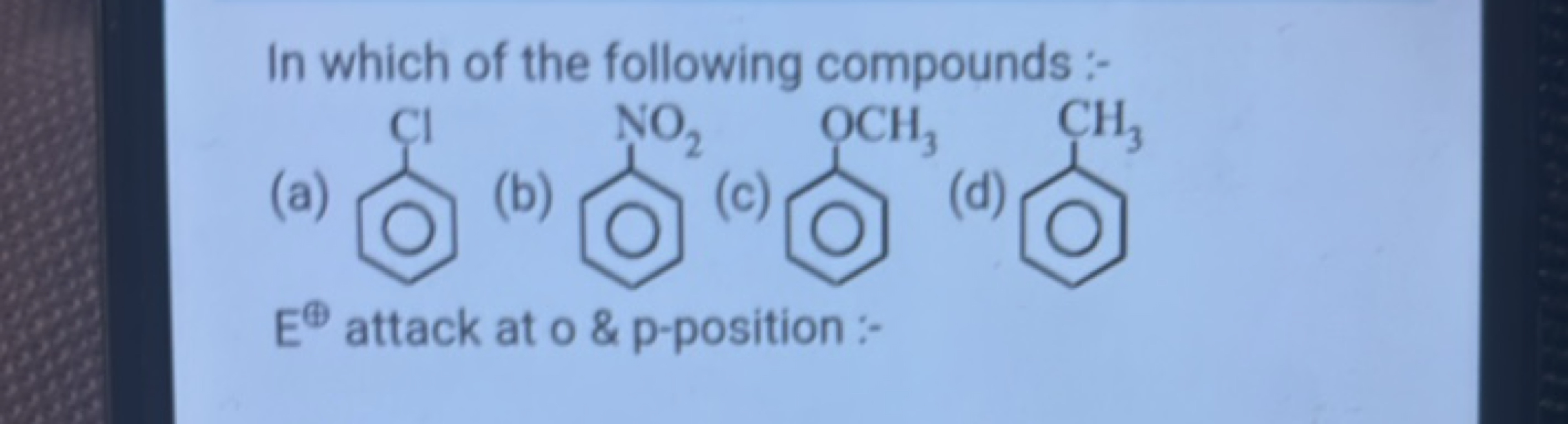 In which of the following compounds :-
(a)
Clc1ccccc1
(b)
O=c1cccccc1
