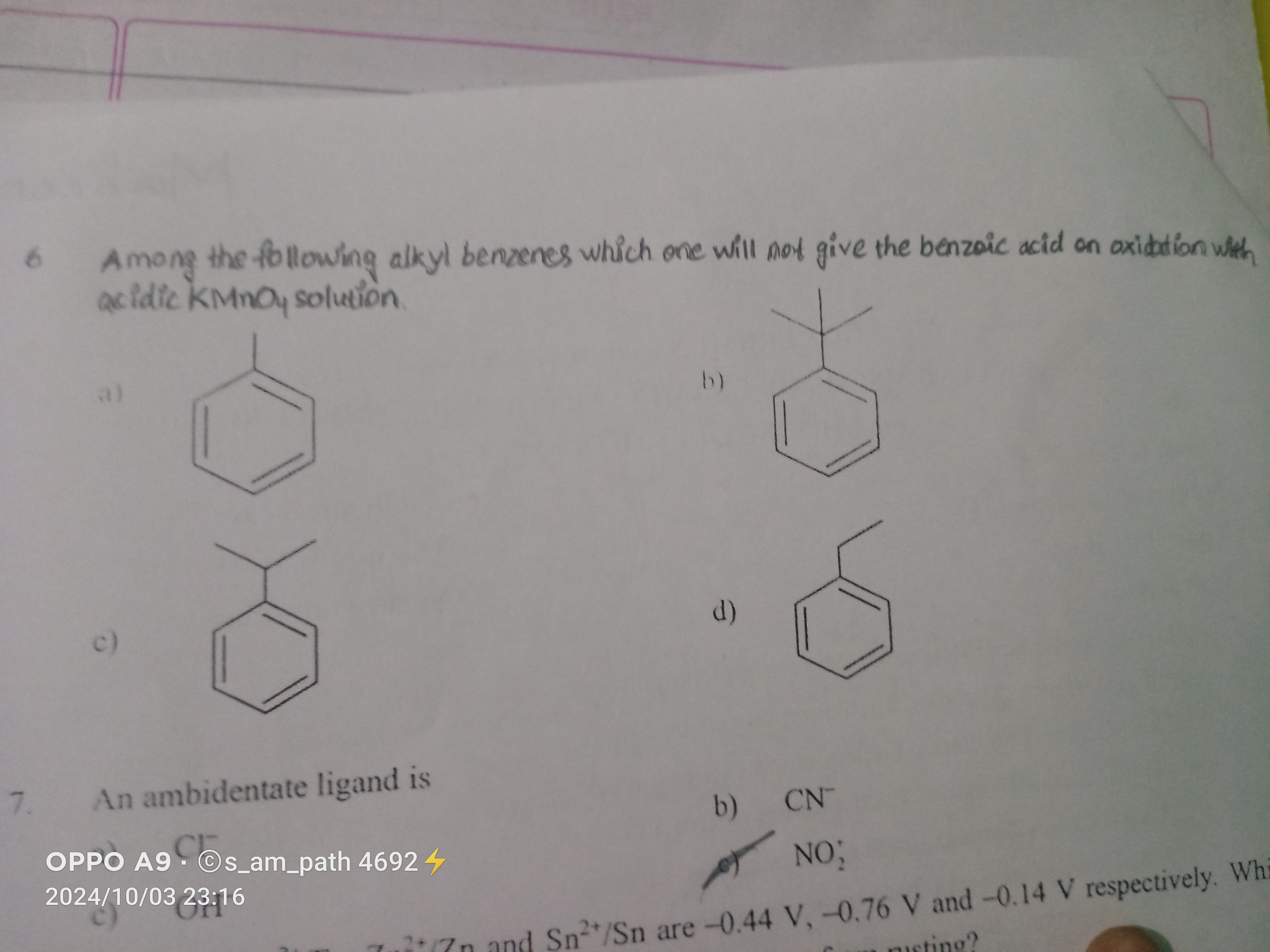 6 Among the following alkyl benzenes which one will not give the benzo