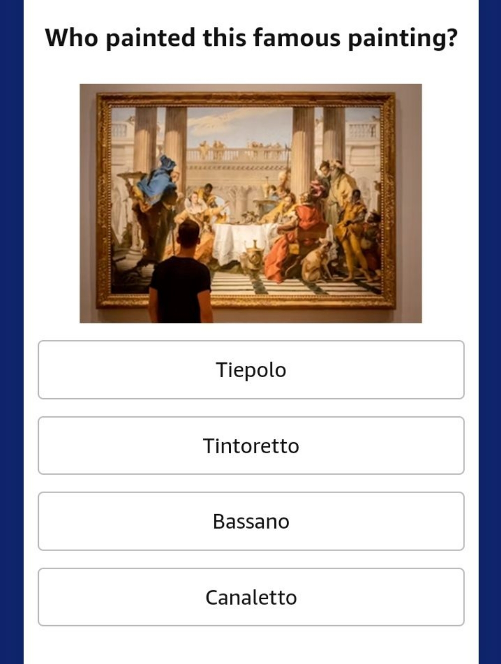 Who painted this famous painting?

Tiepolo

Tintoretto

Bassano

Canal