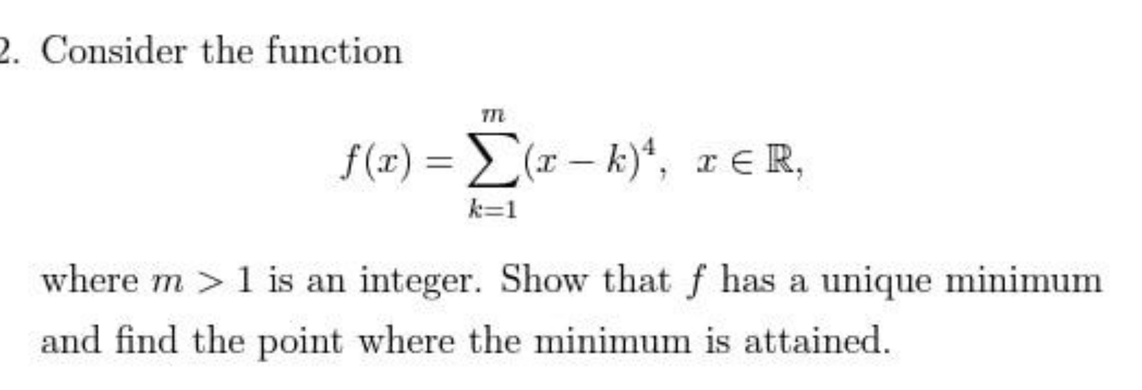 2. Consider the function
f(x)=k=1∑m​(x−k)4,x∈R
where m>1 is an integer