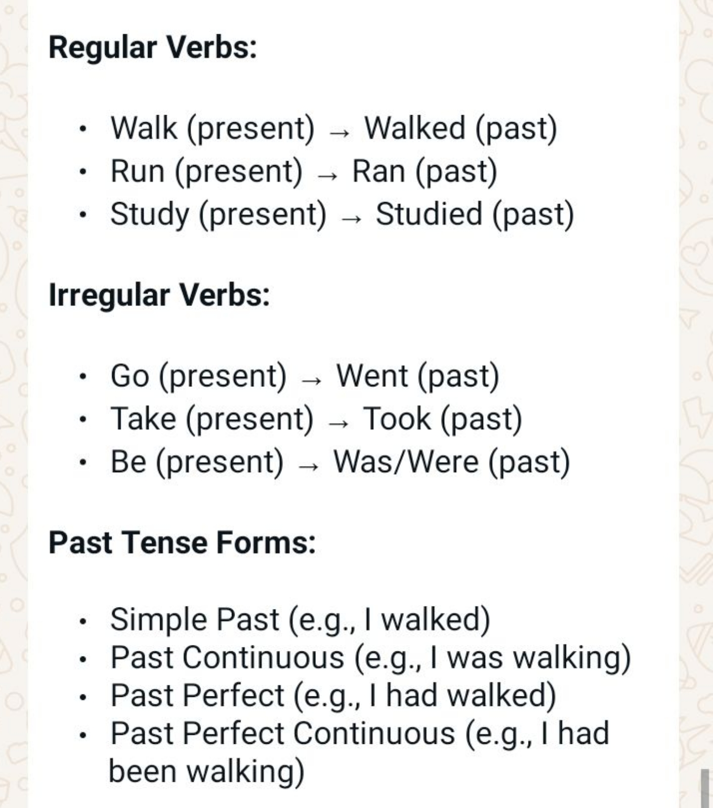 Regular Verbs:
- Walk (present) → Walked (past)
- Run (present) → Ran 