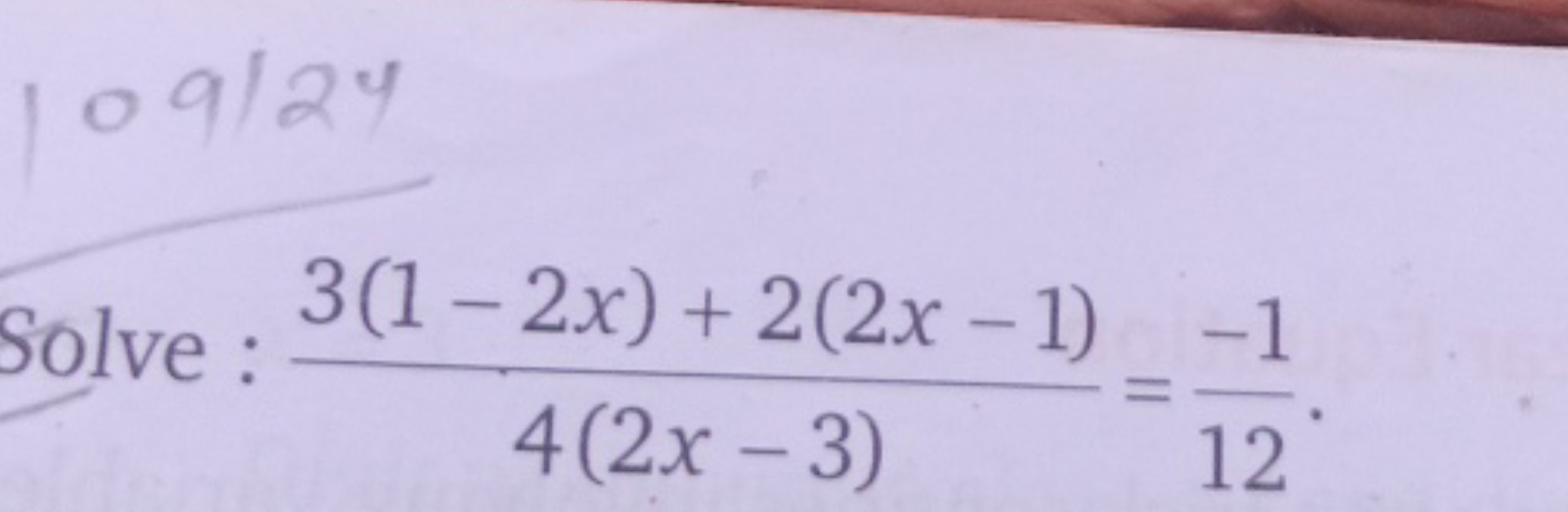 Solve : 4(2x−3)3(1−2x)+2(2x−1)​=12−1​