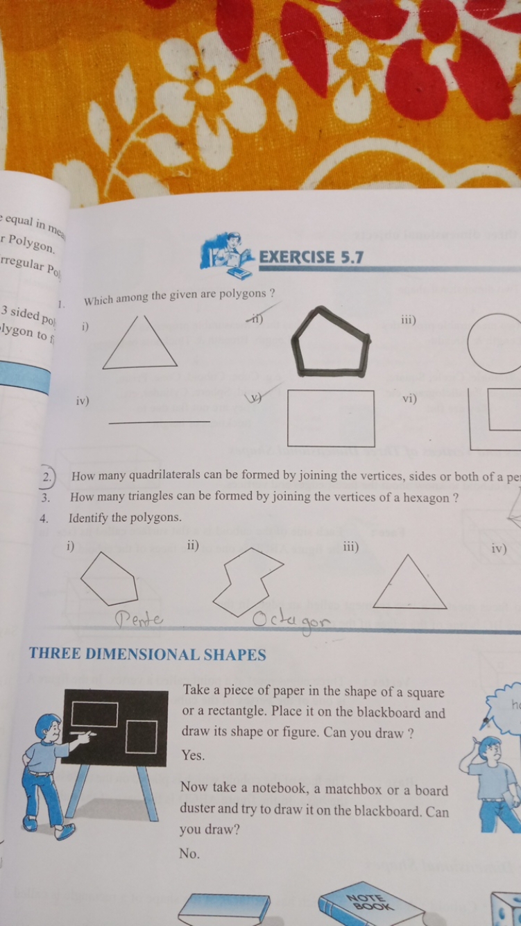 EXERCISE 5.7
1. Which among the given are polygons ?
3 sided p0}​​
lyg